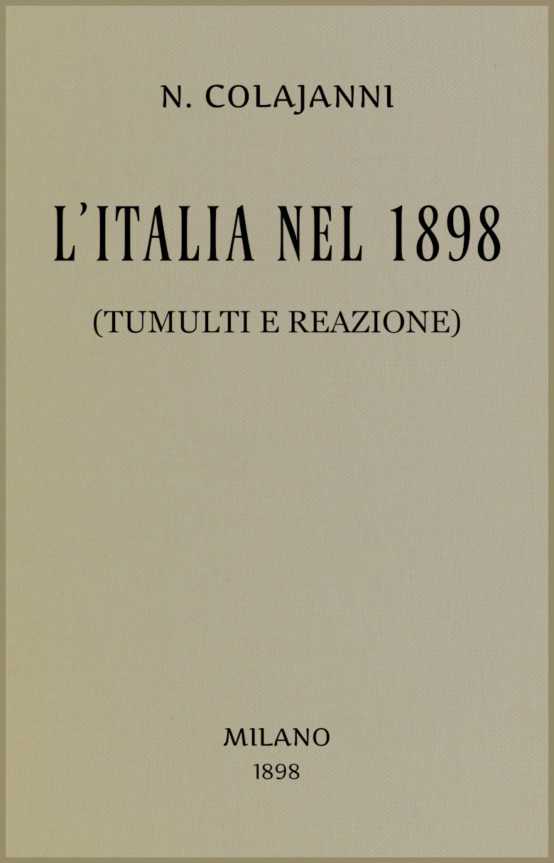 L'Italia nel 1898 (Tumulti e reazione) L'Italia nel 1898 (Tumulti e reazione)