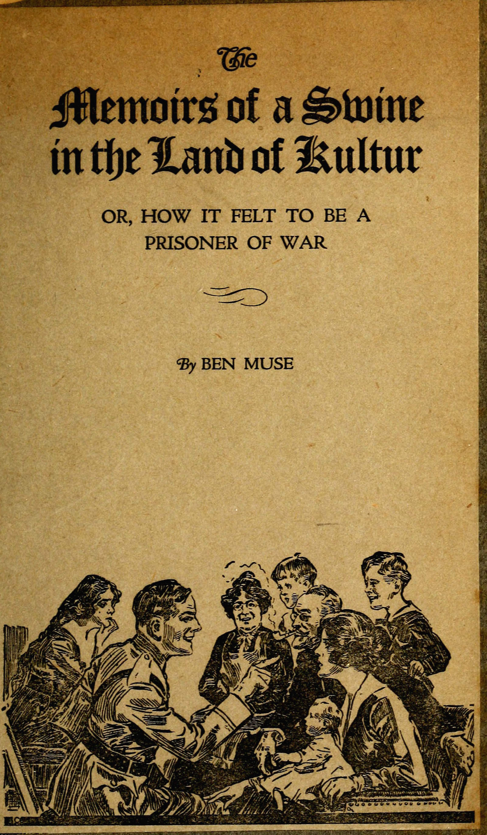 The Memoirs of a Swine in the Land of Kultur; or, How it Felt to be a Prisoner of War The Memoirs of a Swine in the Land of Kultur; or, How it Felt to be a Prisoner of War