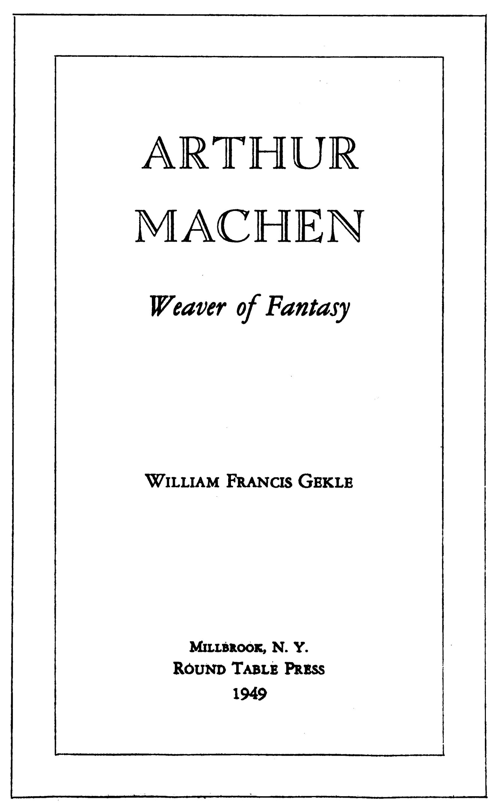 Arthur Machen: Weaver of Fantasy Arthur Machen: Weaver of Fantasy