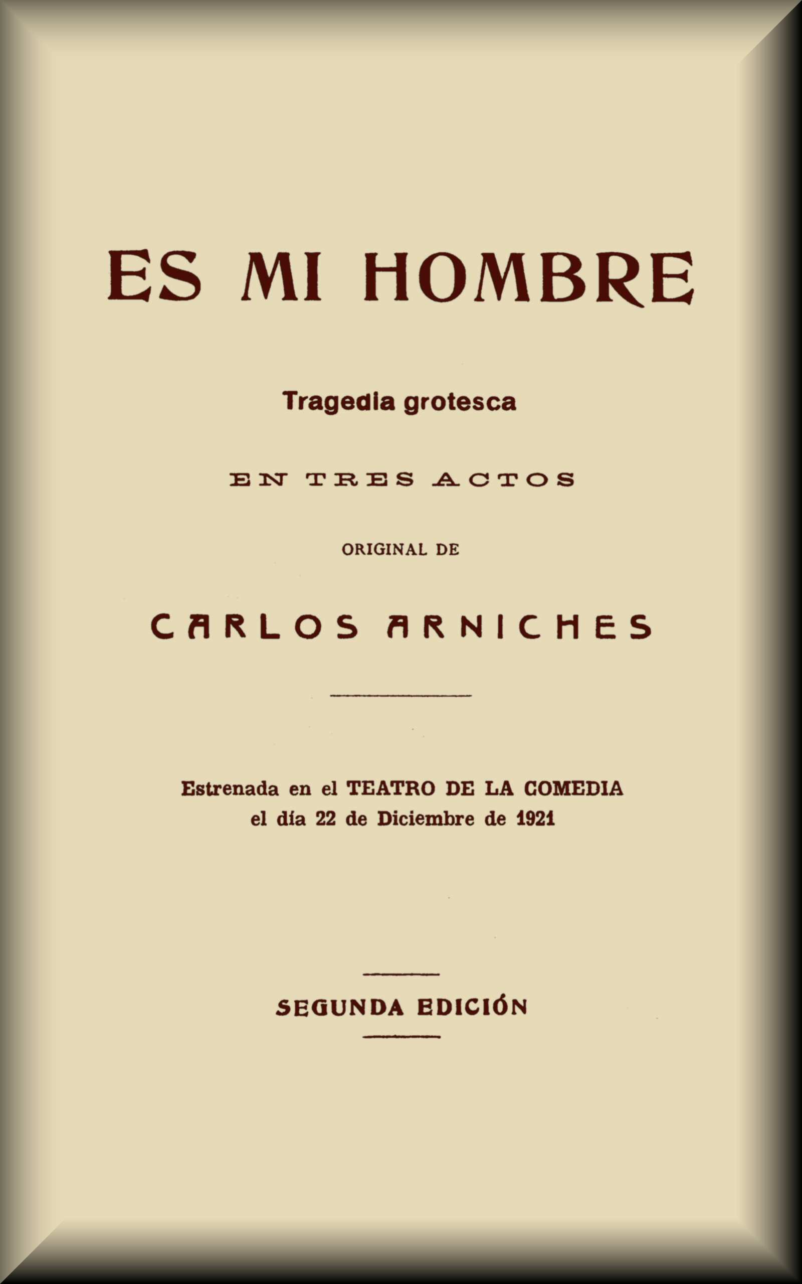 Es mi hombre: Tragedia grotesca en tres actos Es mi hombre: Tragedia grotesca en tres actos