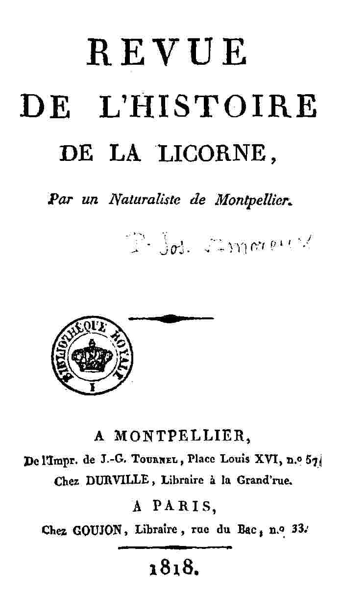 Revue de l'histoire de la Licorne, par un naturaliste de Montpellier Revue de l'histoire de la Licorne, par un naturaliste de Montpellier
