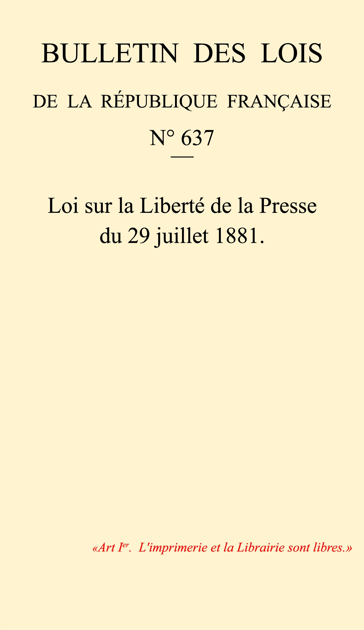Loi du 29 juillet 1881 sur la Liberté de la Presse Loi du 29 juillet 1881 sur la Liberté de la Presse