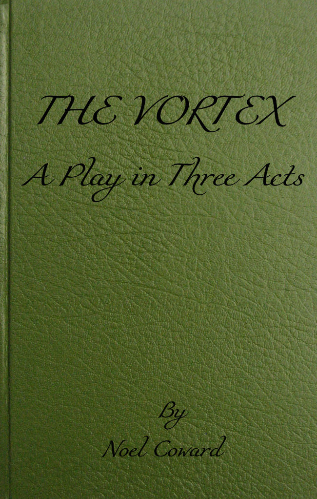 The Vortex: A Play in Three Acts The Vortex: A Play in Three Acts