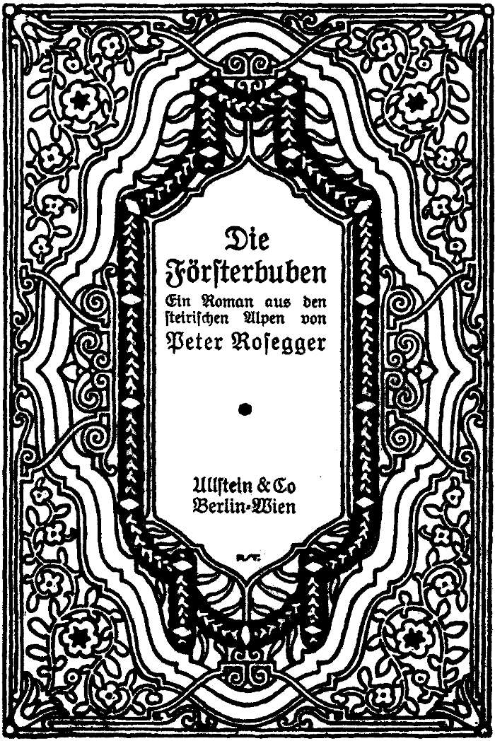 Die Försterbuben: Ein Roman aus den steirischen Alpen Die Försterbuben: Ein Roman aus den steirischen Alpen