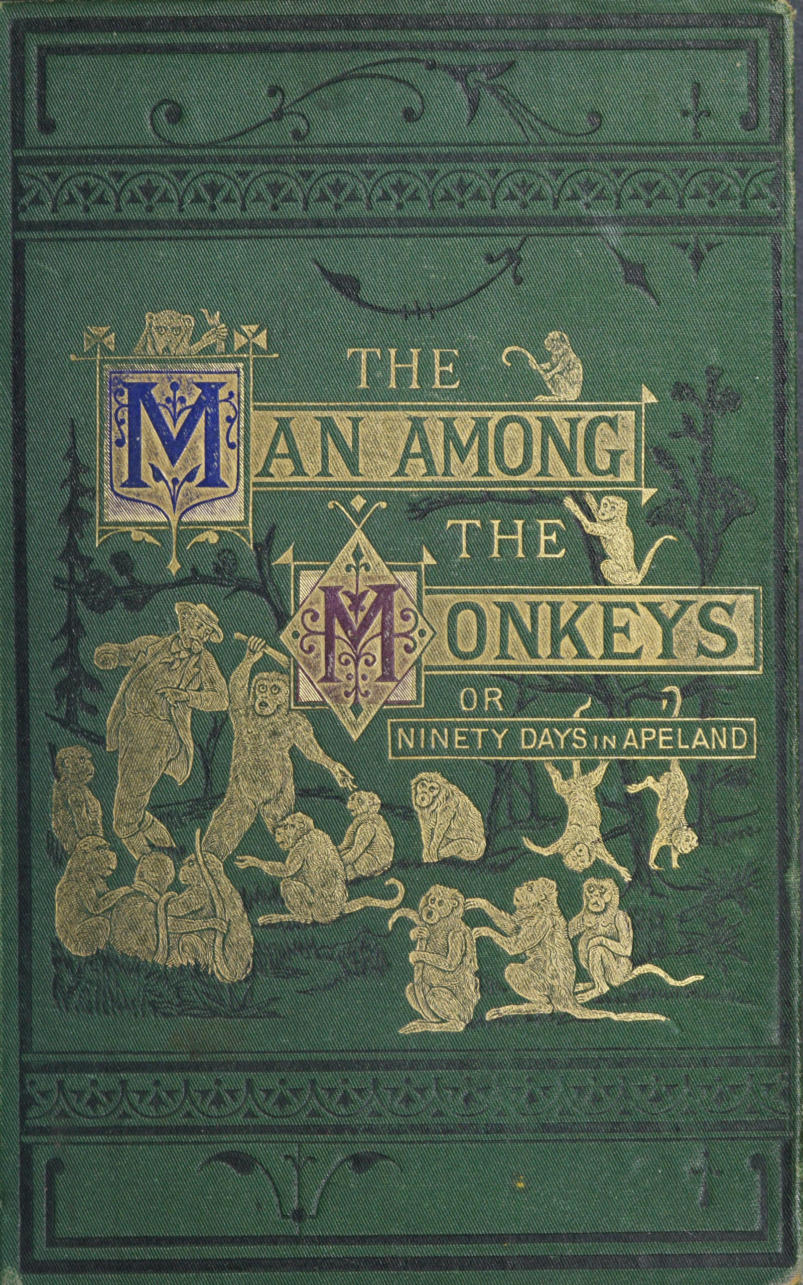 The man among the monkeys; or, Ninety days in apeland
To which are added: The philosopher and his monkeys, The professor and the crocodile, and other strange stories of men and animals