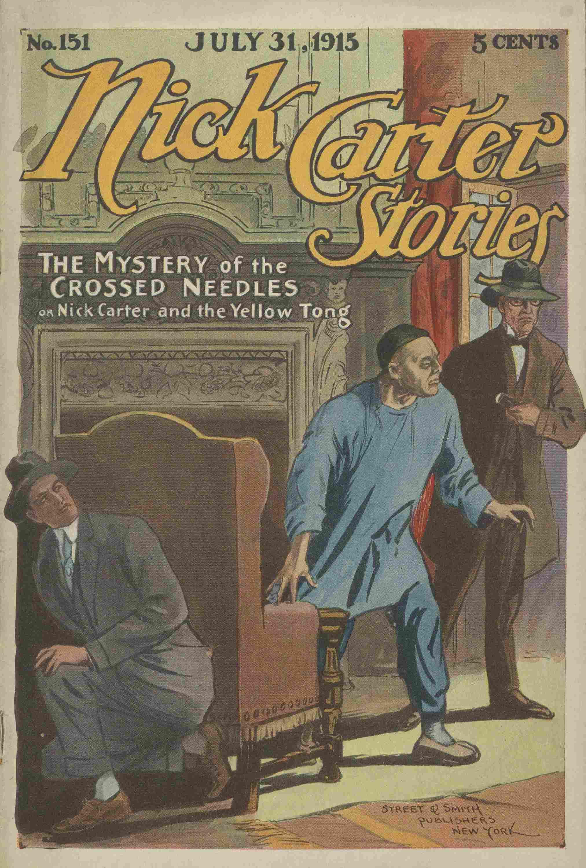 Nick Carter Stories No. 151, July 31, 1915: The Mystery of the Crossed Needles; or Nick Carter and the Yellow Tong Nick Carter Stories No. 151, July 31, 1915: The Mystery of the Crossed Needles; or Nick Carter and the Yellow Tong