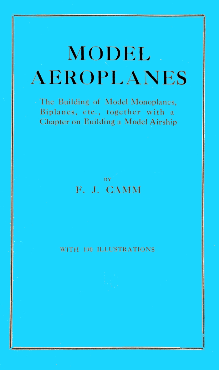 Model aeroplanes The building of model monoplanes, biplanes, etc., together with a chapter on building a model airship Model aeroplanes The building of model monoplanes, biplanes, etc., together with a chapter on building a model airship