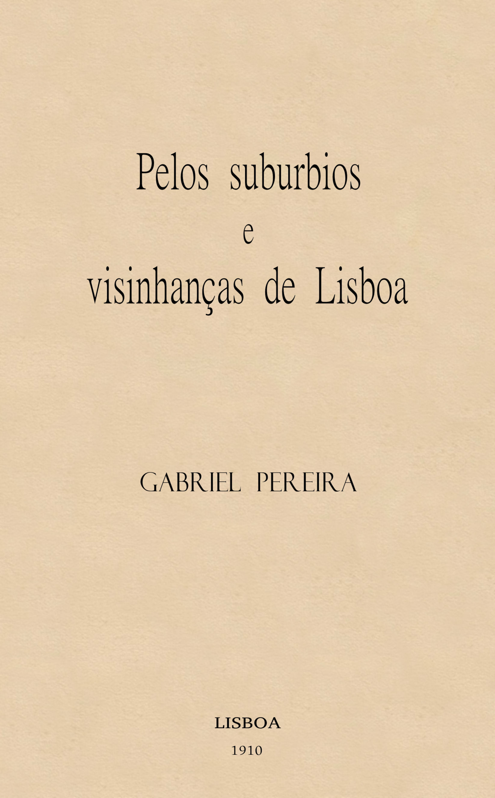 Pelos suburbios e visinhanças de Lisboa Pelos suburbios e visinhanças de Lisboa