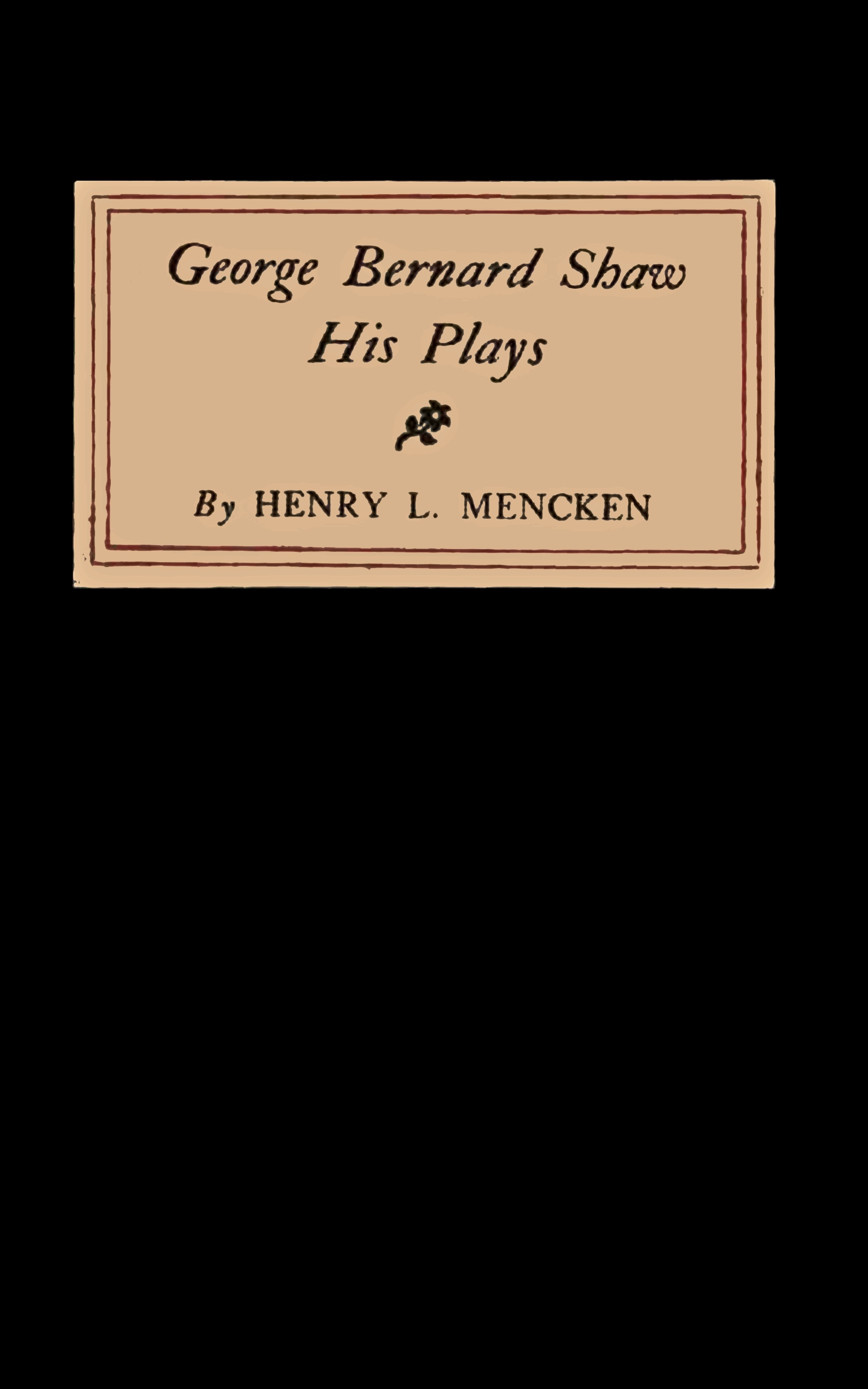 George Bernard Shaw: His Plays George Bernard Shaw: His Plays