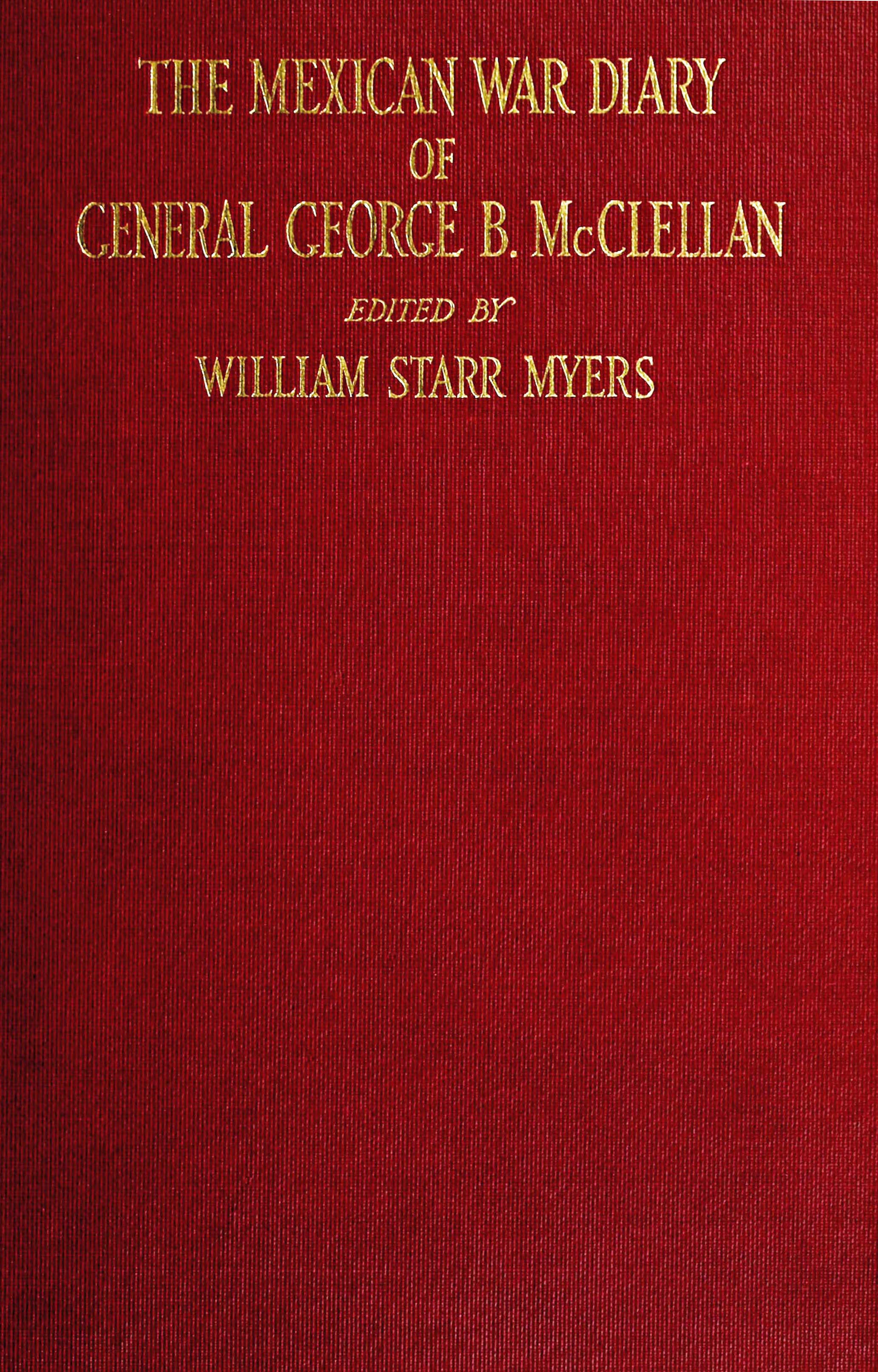 The Mexican War diary of George B. McClellan The Mexican War diary of George B. McClellan