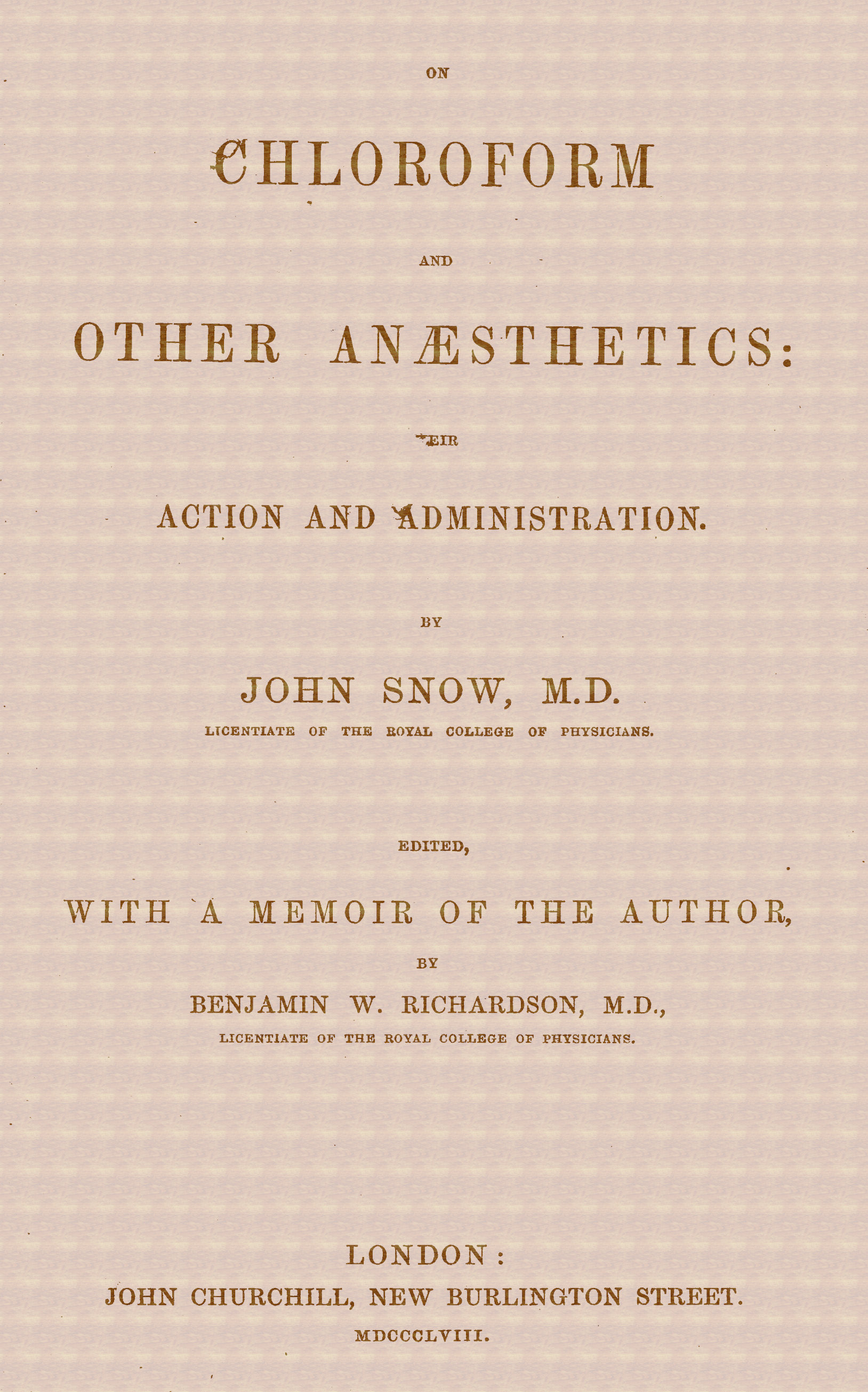 On chloroform and other anæsthetics: their action and administration On chloroform and other anæsthetics: their action and administration