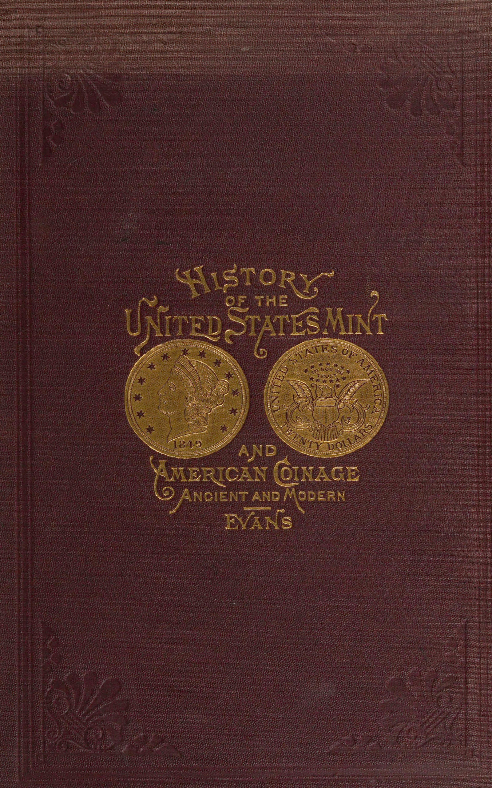 Illustrated history of the United States mint
with a complete description of American coinage, from the earliest period to the present time