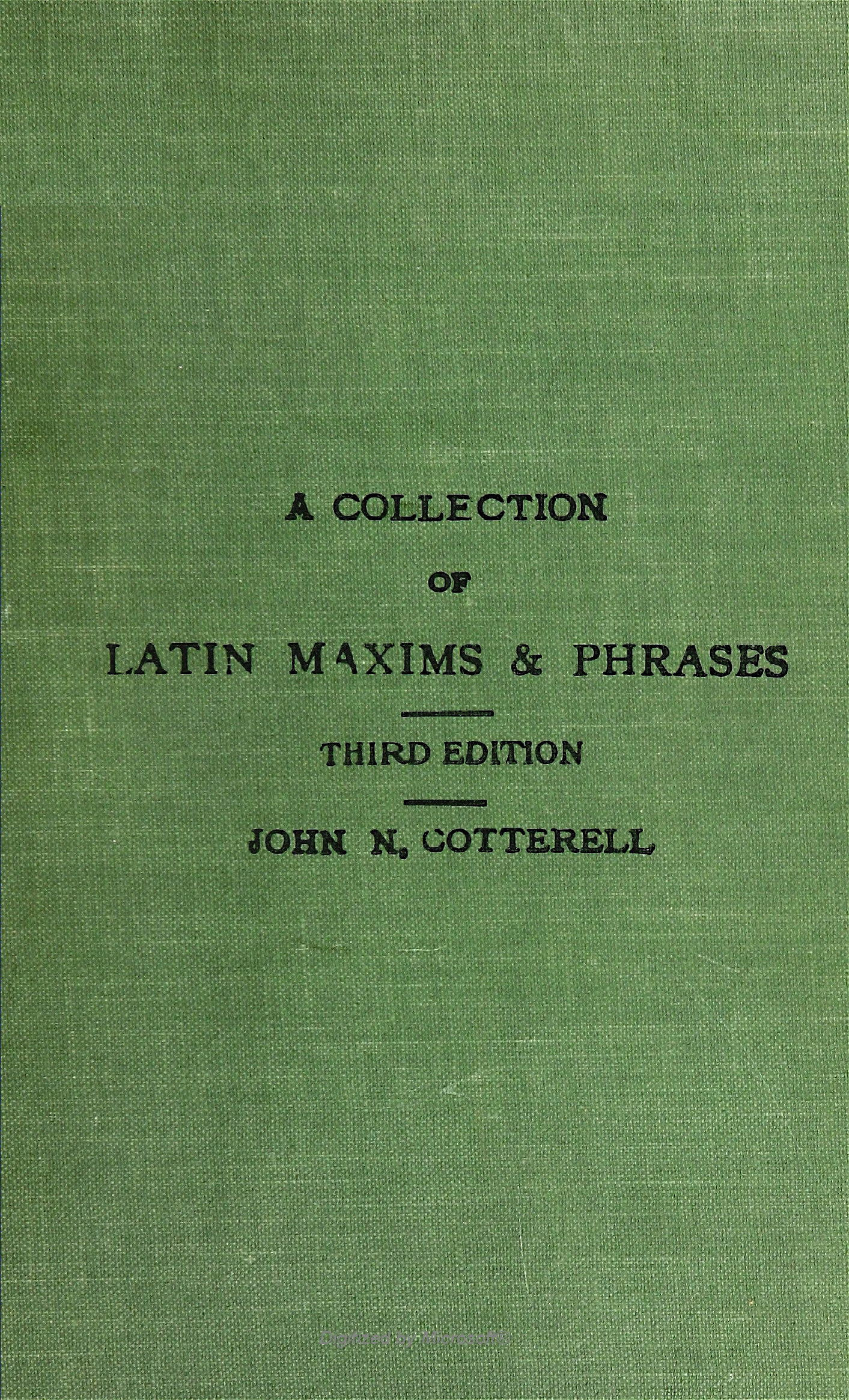 A collection of Latin maxims and phrases literally translated
Intended for the use of students for all legal examinations