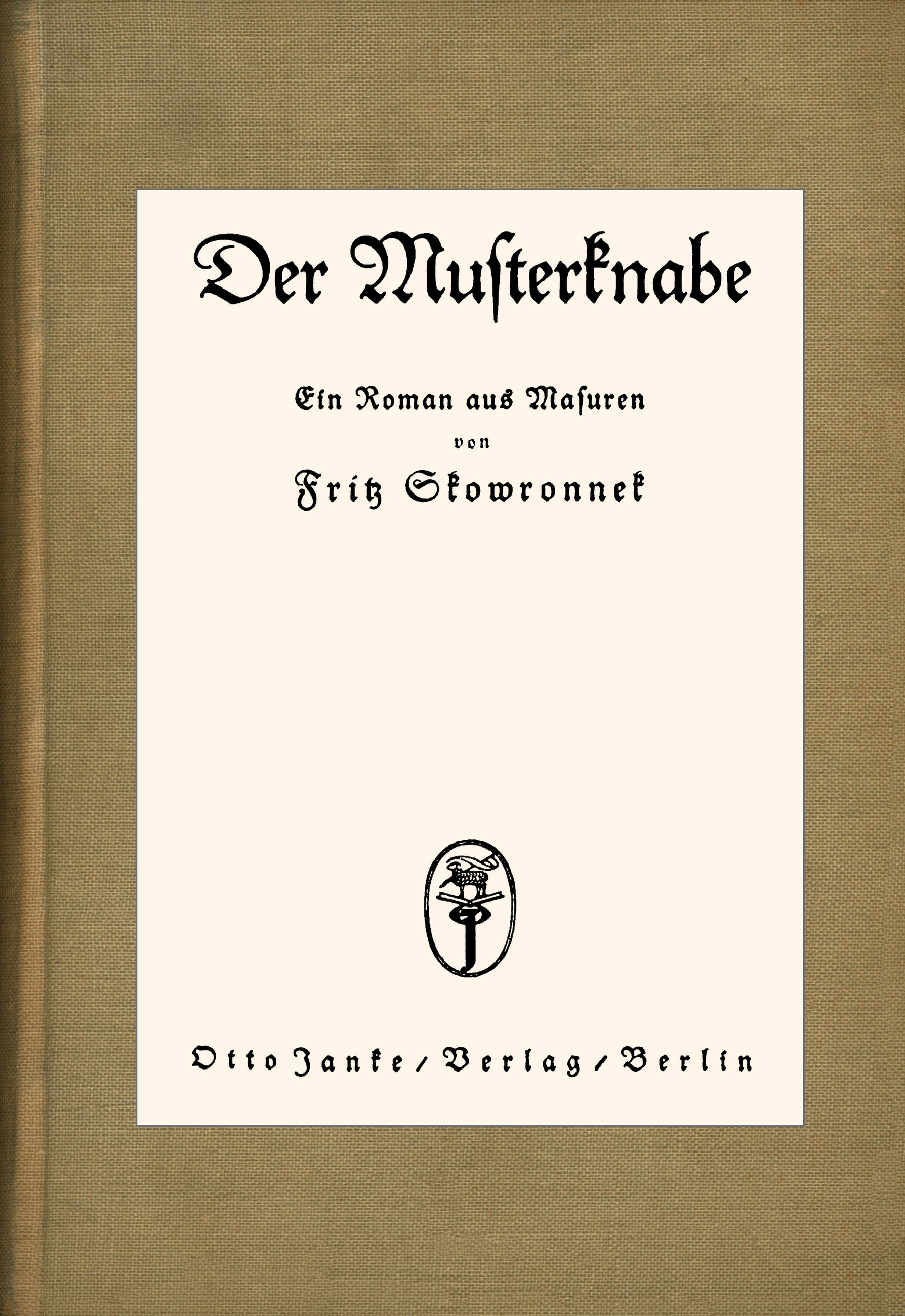 Der Musterknabe: Ein Roman aus den Masuren Der Musterknabe: Ein Roman aus den Masuren