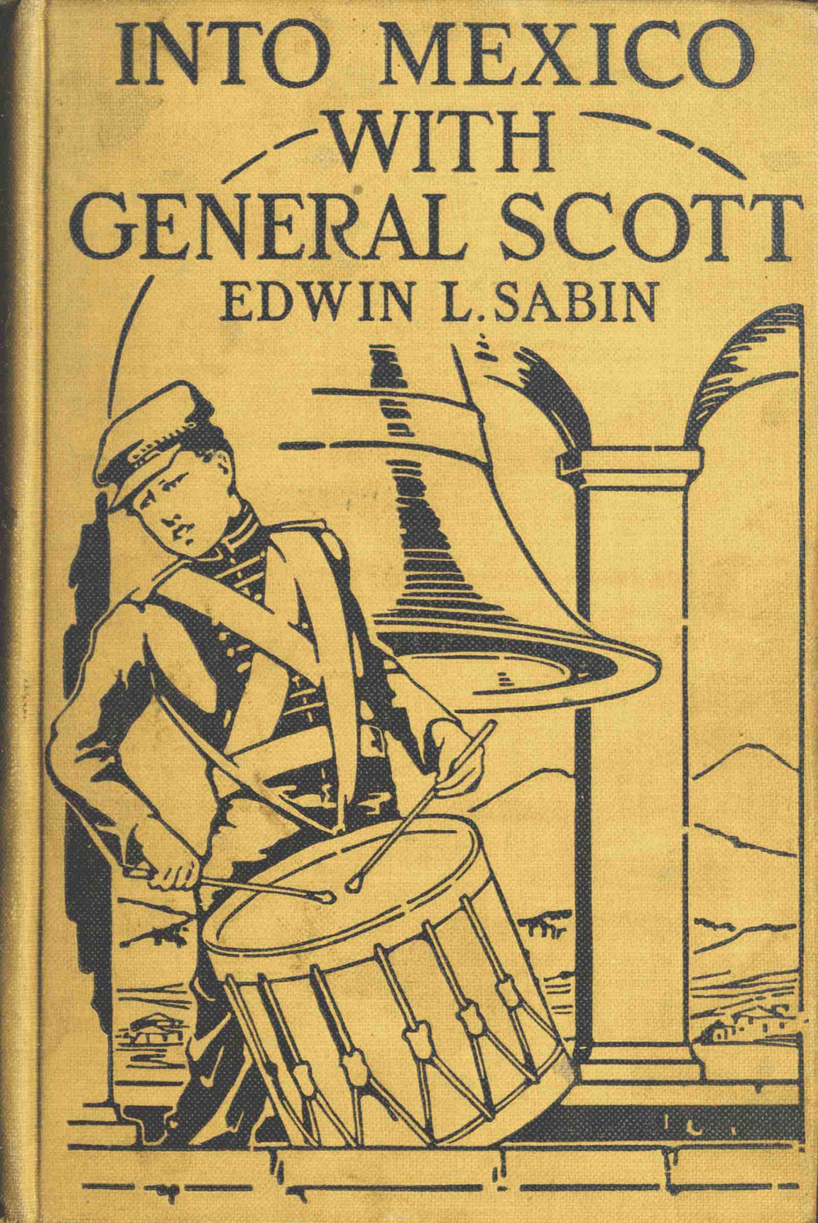 Into Mexico with General Scott When attached to the Fourth United States Infantry, Division of Major-General William J. Worth, Corps of the famous Major-General Winfield Scott, known as Old Fuss and Feathers, campaign of 1847, lad Jerry Cameron marched and fought beside Second Lieutenant U. S. Grant all the way from Cera Cruz to the City of Mexico, where six thousand American soldiers planted the Stars and Stripes in the midst of one hundred and fifty thousand amazed people Into Mexico with General Scott When attached to the Fourth United States Infantry, Division of Major-General William J. Worth, Corps of the famous Major-General Winfield Scott, known as Old Fuss and Feathers, campaign of 1847, lad Jerry Cameron marched and fought beside Second Lieutenant U. S. Grant all the way from Cera Cruz to the City of Mexico, where six thousand American soldiers planted the Stars and Stripes in the midst of one hundred and fifty thousand amazed people