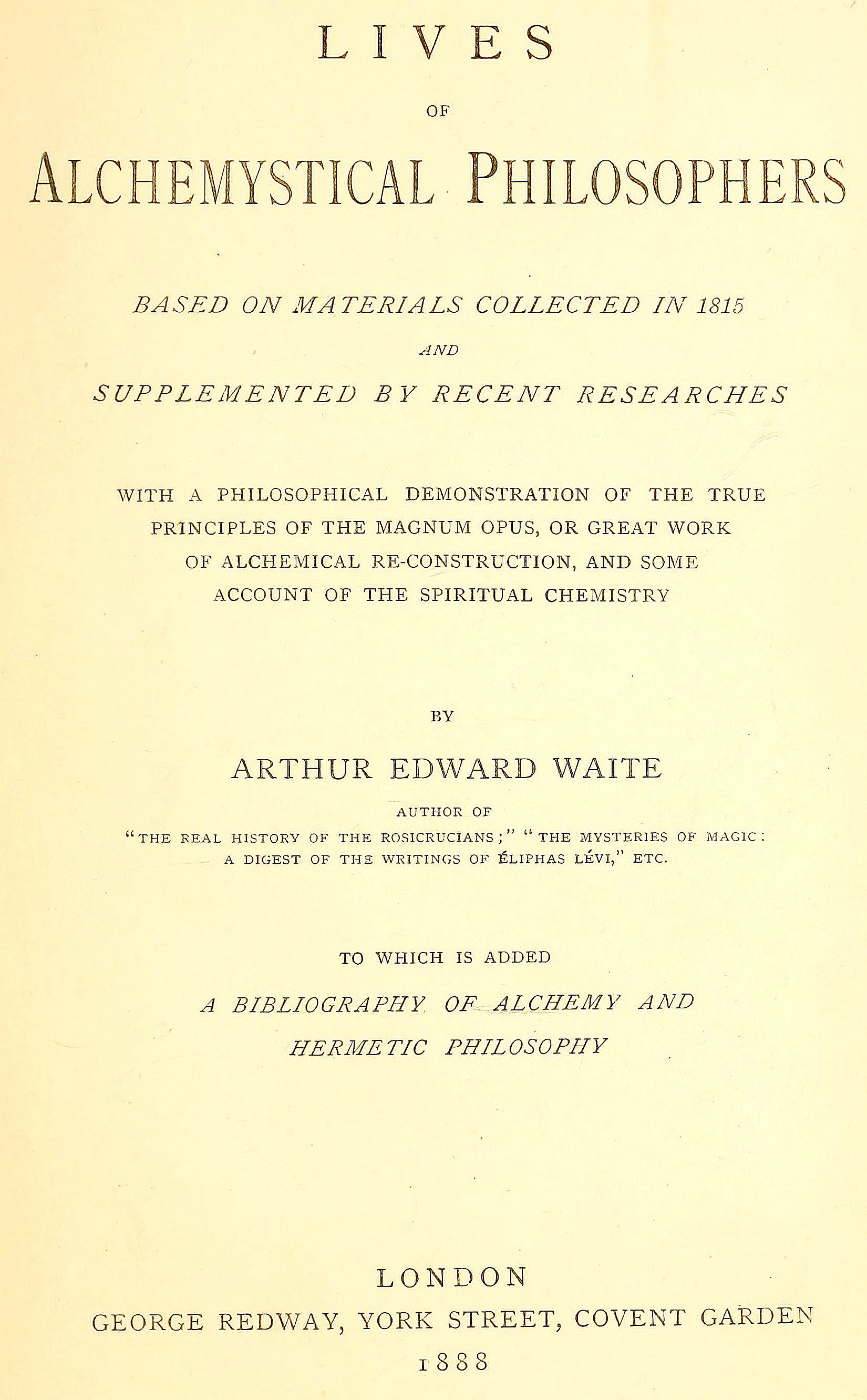 Lives of alchemystical philosophers To which is added a bibliography of alchemy and hermetic philosophy Lives of alchemystical philosophers To which is added a bibliography of alchemy and hermetic philosophy