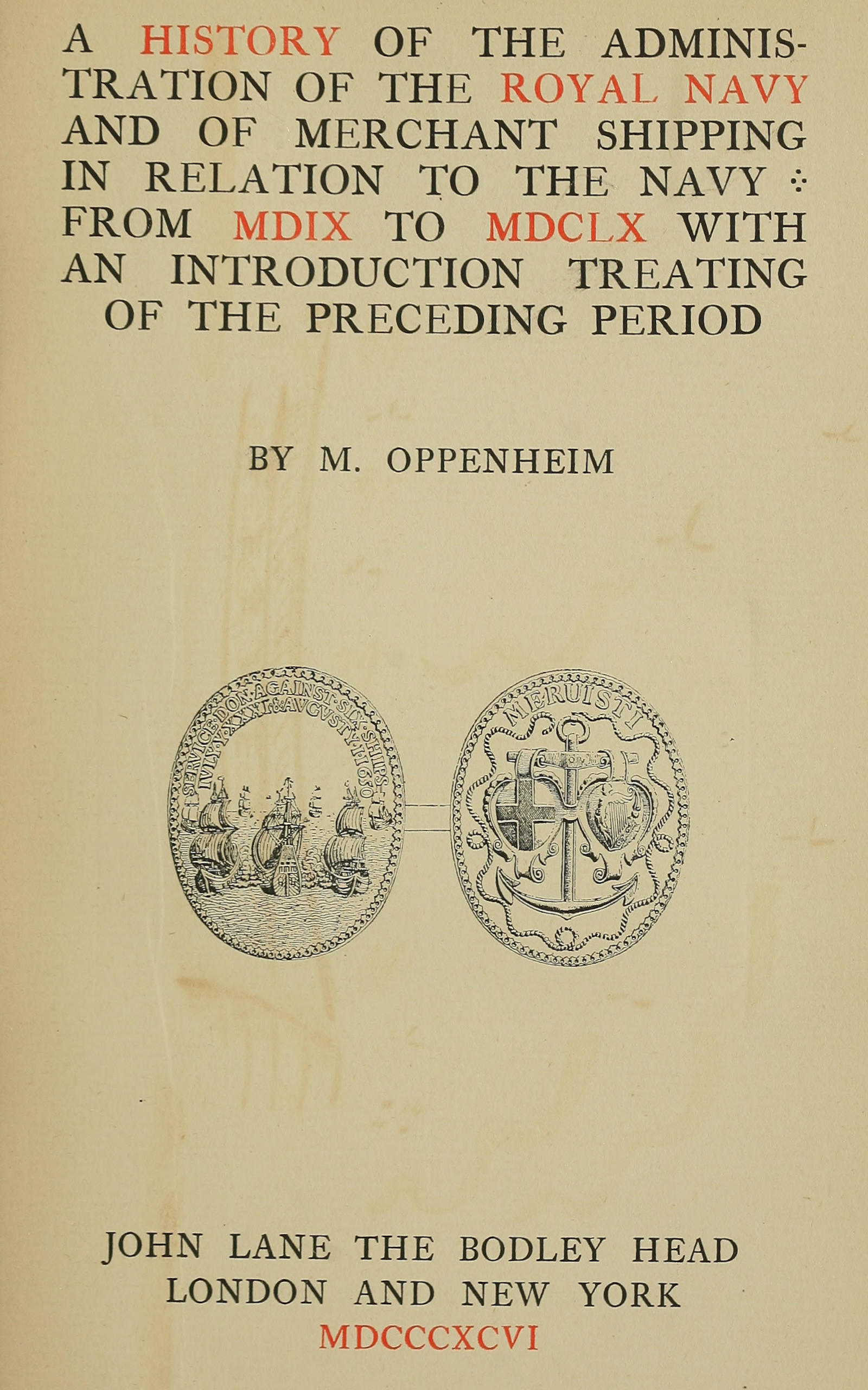 A history of the administration of the Royal Navy and of merchant shipping in relation to the Navy from MDIX to MDCLX, with an introduction treating of the preceding period A history of the administration of the Royal Navy and of merchant shipping in relation to the Navy from MDIX to MDCLX, with an introduction treating of the preceding period