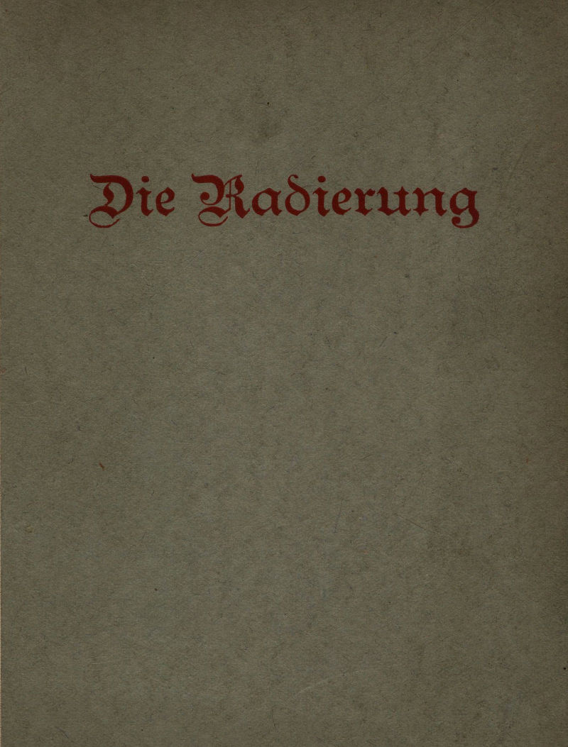 Die Radierung: Ein Leitfaden und Ratgeber Die Radierung: Ein Leitfaden und Ratgeber