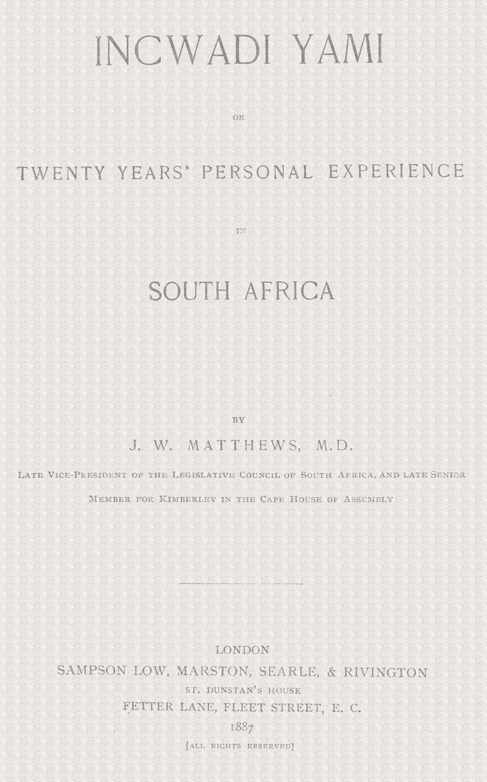 Incwadi Yami; or, twenty years' personal experience in South Africa
