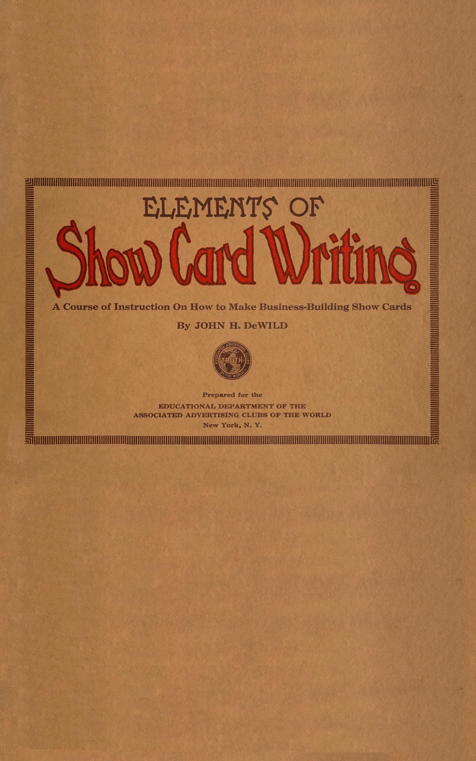 Elements of show card writing A course of instruction on how to make business-building show cards. Elements of show card writing A course of instruction on how to make business-building show cards.