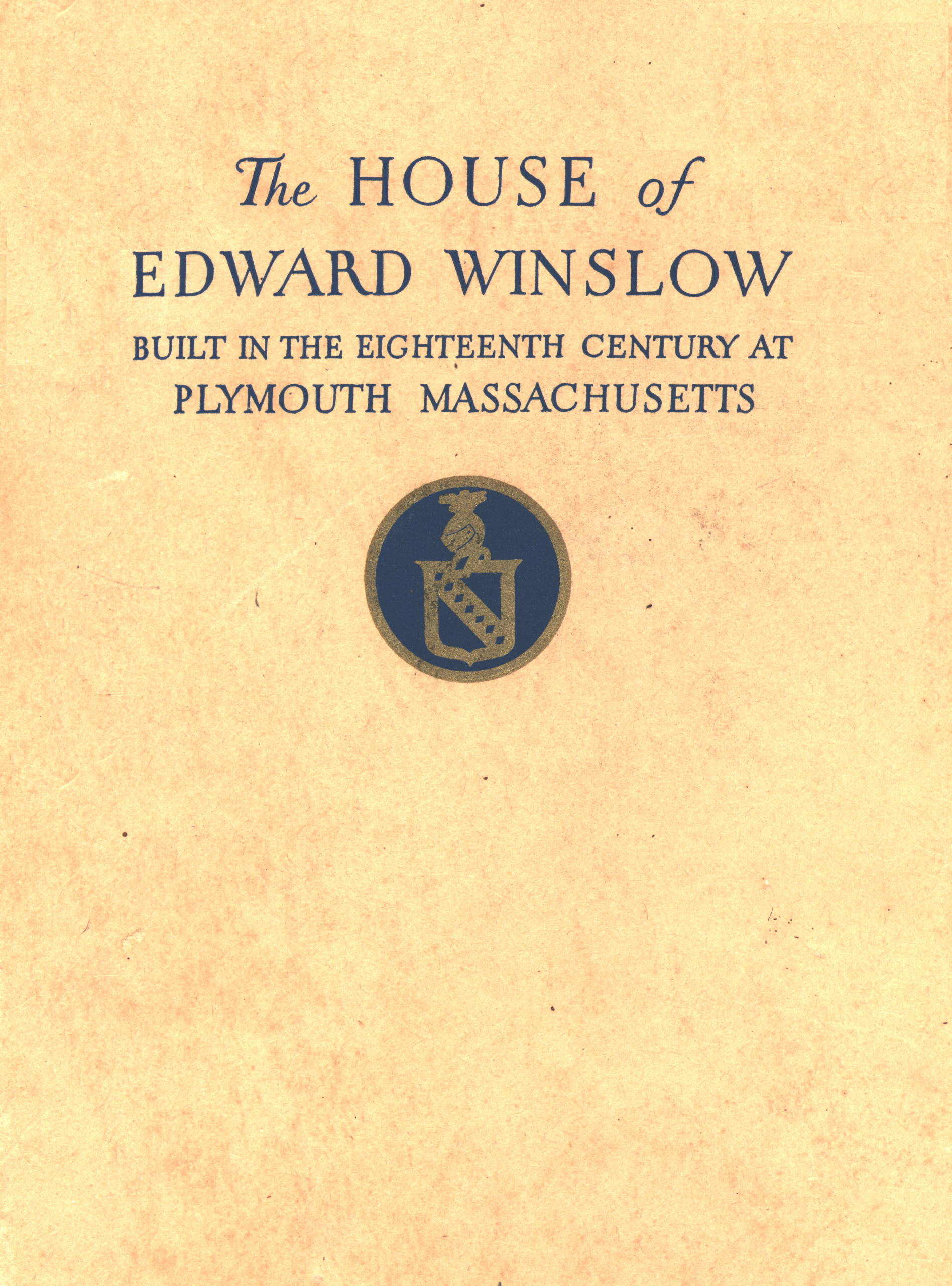 The Mayflower Society House Being the story of the Edward Winslow House, the Mayflower Society, the Pilgrims The Mayflower Society House Being the story of the Edward Winslow House, the Mayflower Society, the Pilgrims