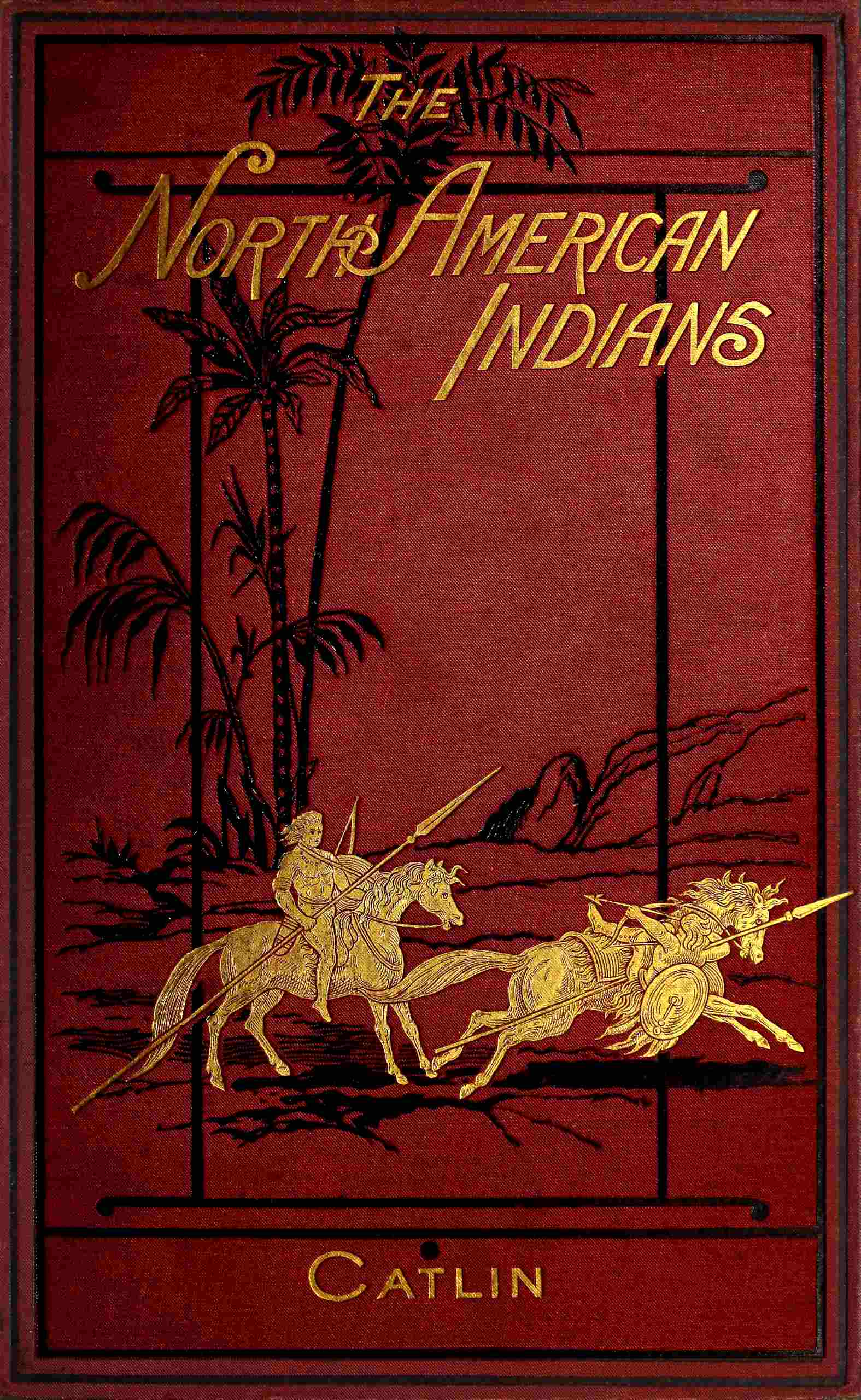 Illustrations of the manners, customs, & condition of the North American Indians, Vol. 2 (of 2) With letters and notes, written during eight years of travel and adventure among the wildest and most remarkable tribes now existing Illustrations of the manners, customs, & condition of the North American Indians, Vol. 2 (of 2) With letters and notes, written during eight years of travel and adventure among the wildest and most remarkable tribes now existing