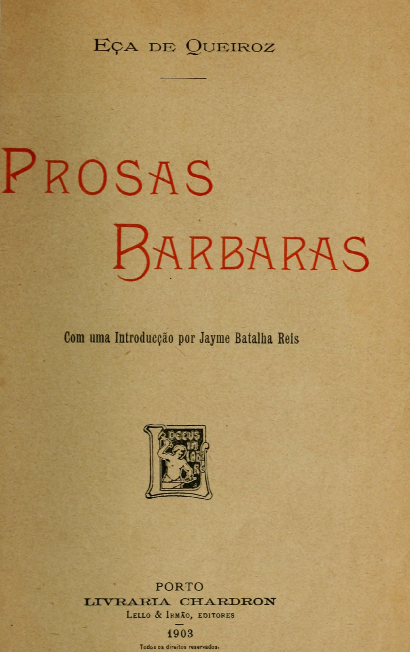 Prosas barbaras
com uma introducção por Jayme Batalha Reis.
