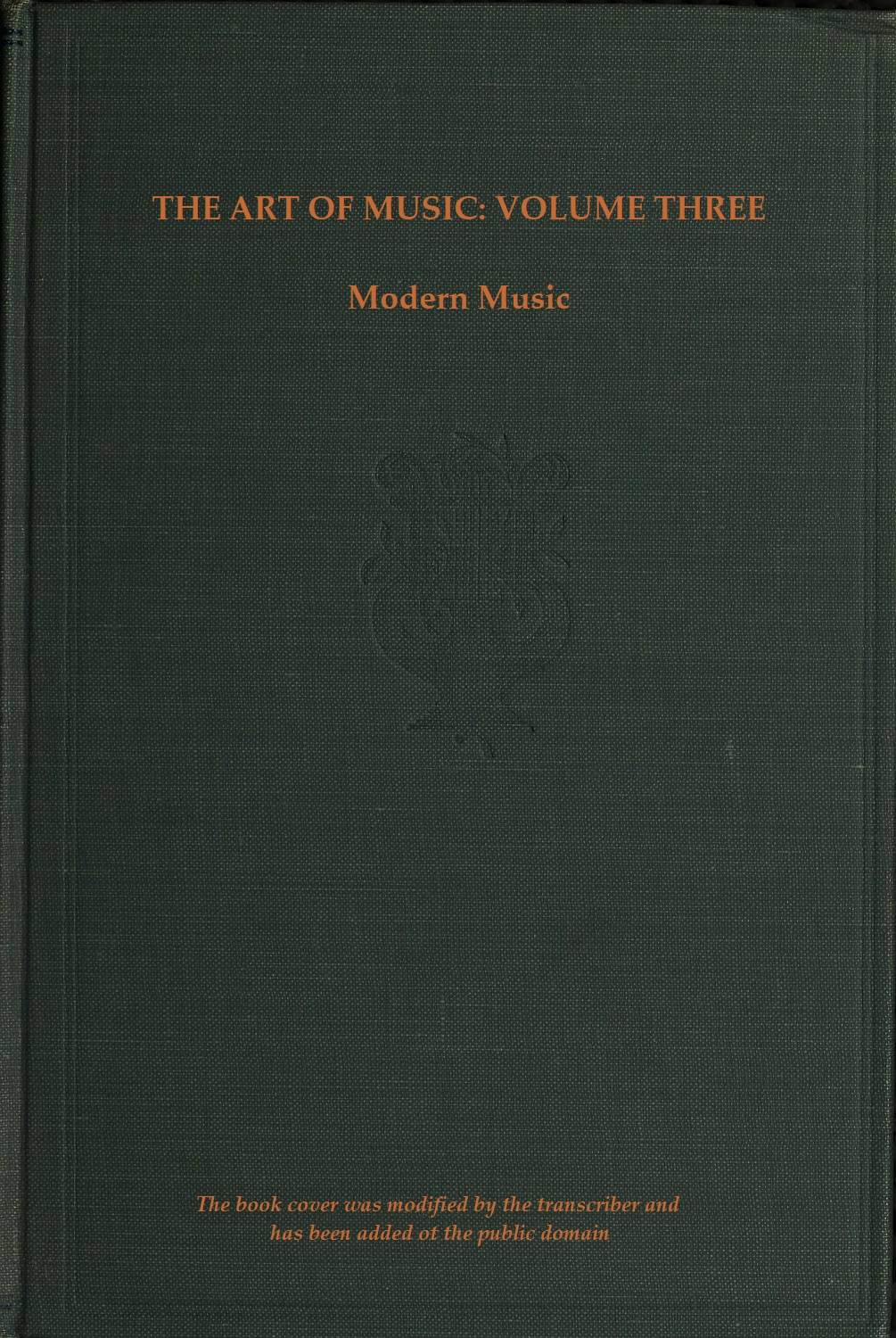 The art of music, Vol. 03 (of 14), A narrative history of music. Book 3, modern music
A Comprehensive Library of Information for Music Lovers and Musicians