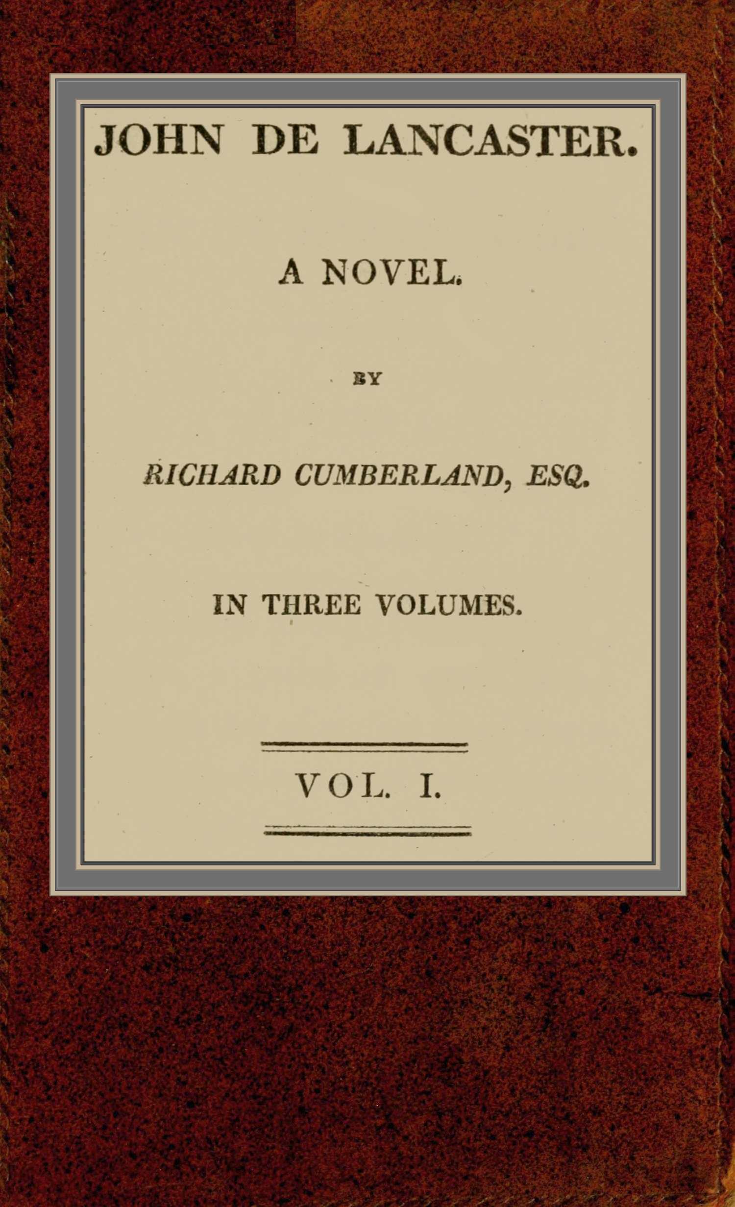 John de Lancaster: a novel; vol. I. John de Lancaster: a novel; vol. I.