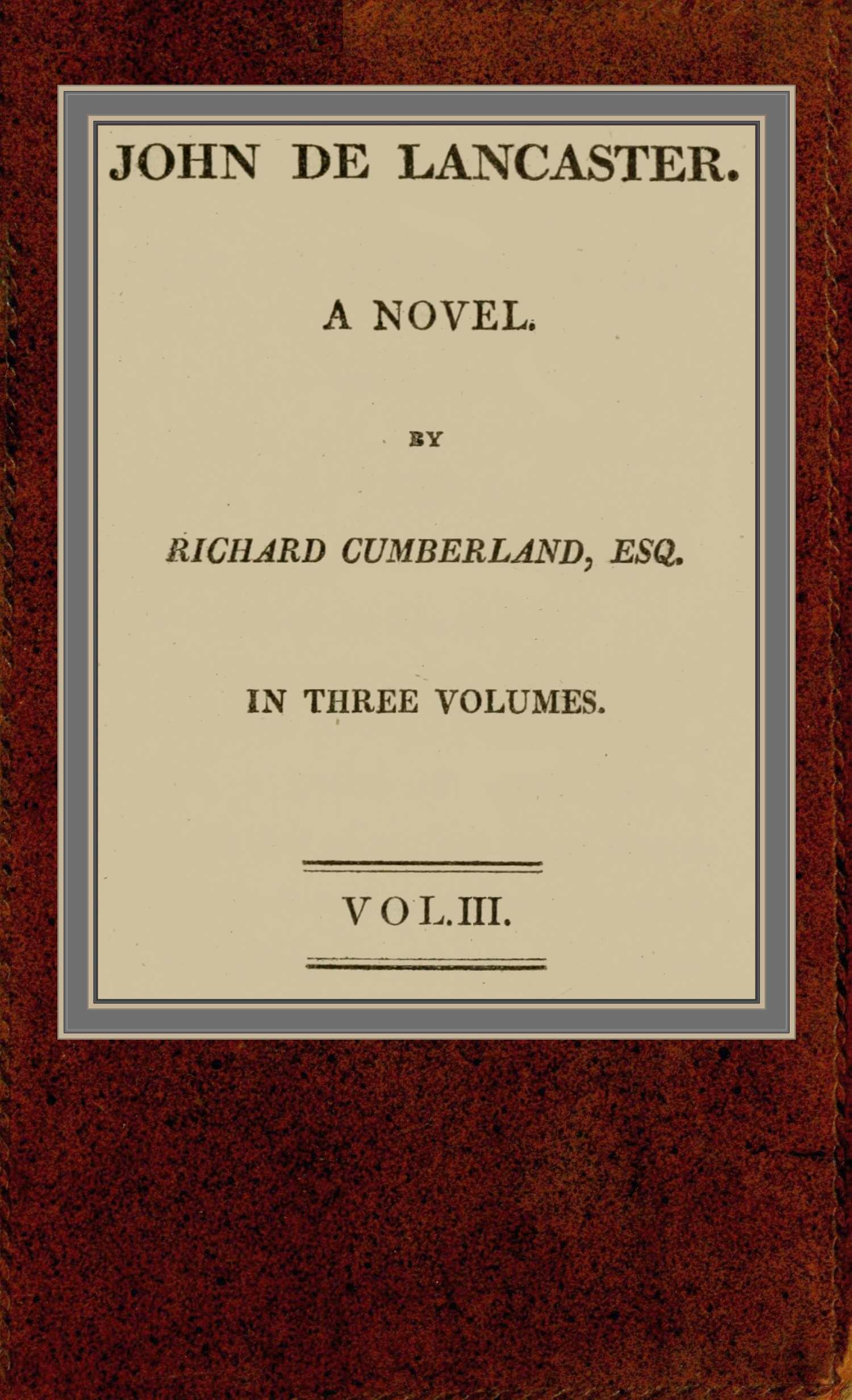 John de Lancaster: a novel; vol. III. John de Lancaster: a novel; vol. III.