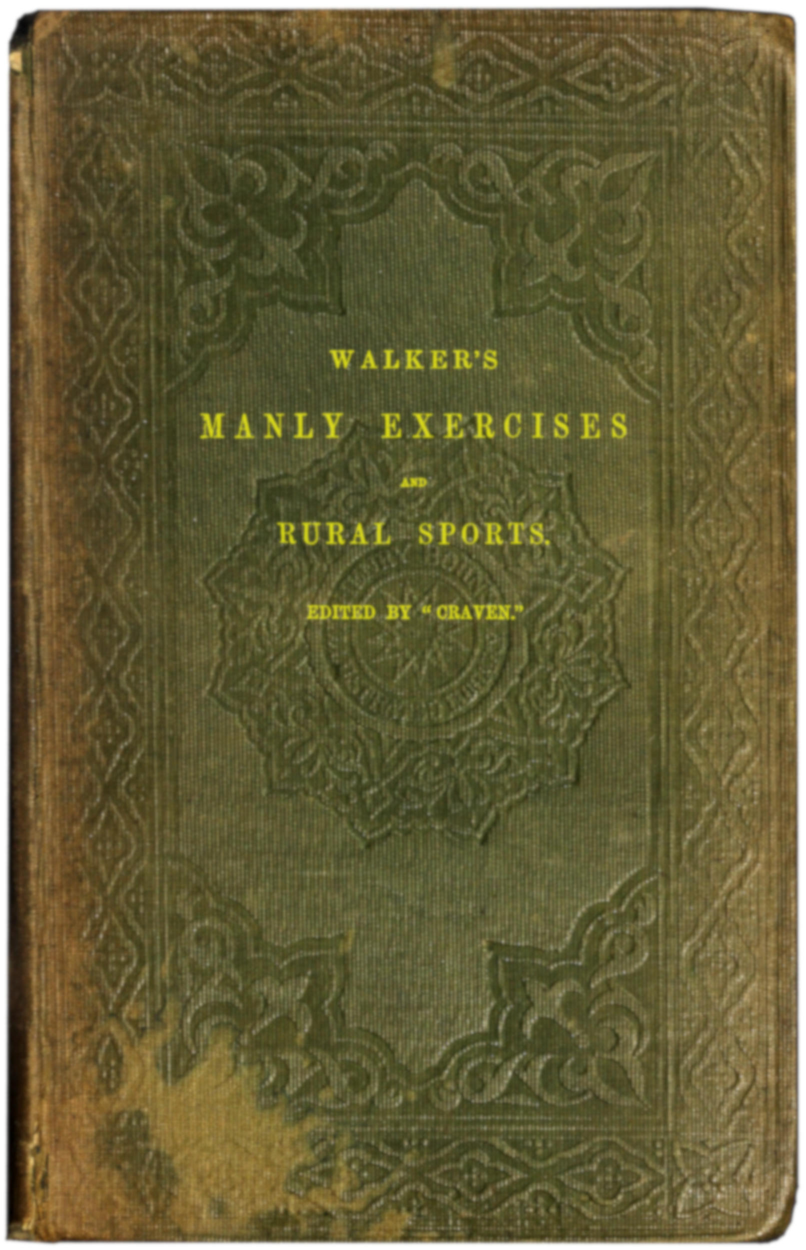 Walker's manly exercises Containing rowing, sailing, riding, driving, racing, hunting, shooting, and other manly sports Walker's manly exercises Containing rowing, sailing, riding, driving, racing, hunting, shooting, and other manly sports