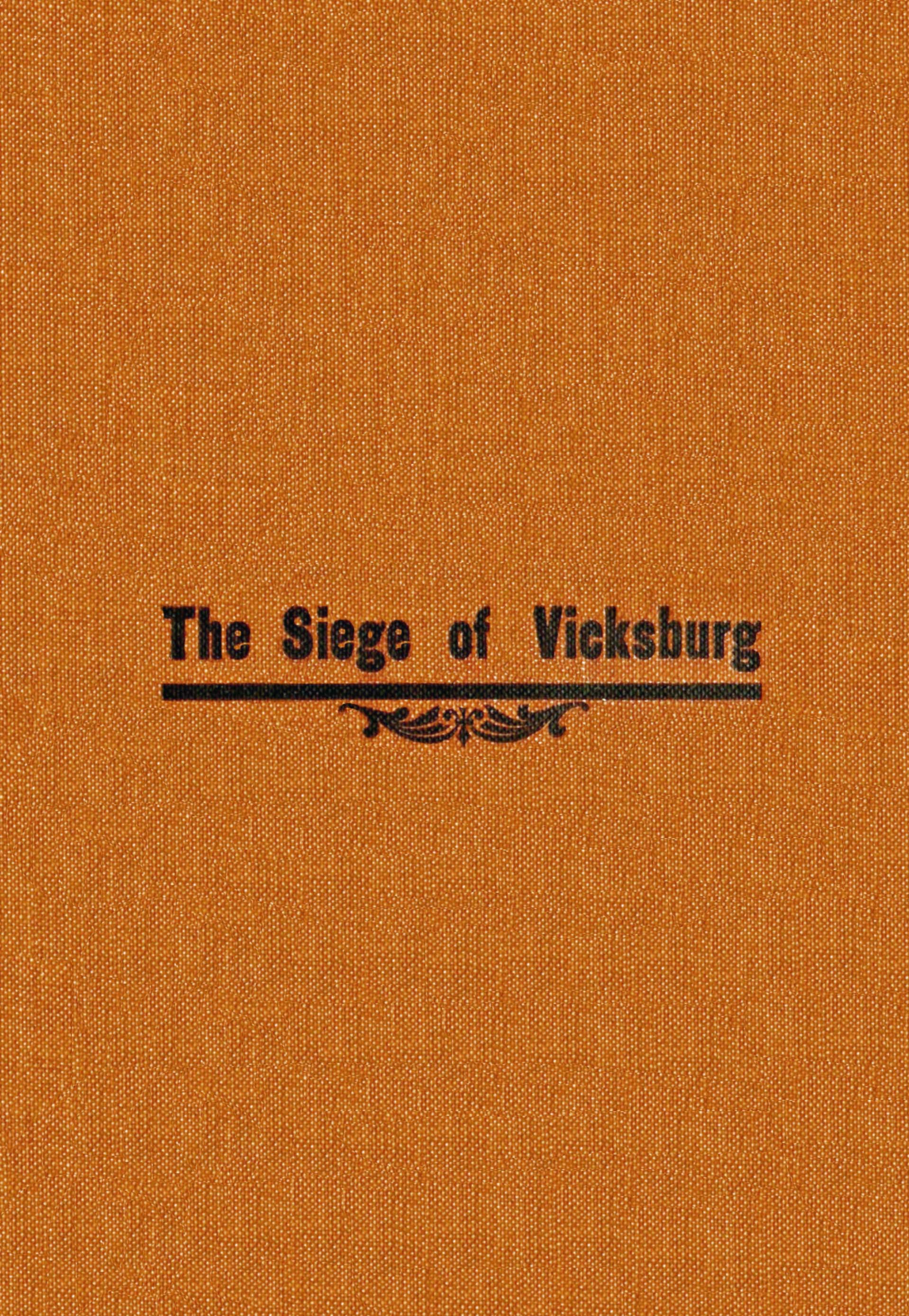 The siege of Vicksburg, from the diary of Seth J. Wells The siege of Vicksburg, from the diary of Seth J. Wells