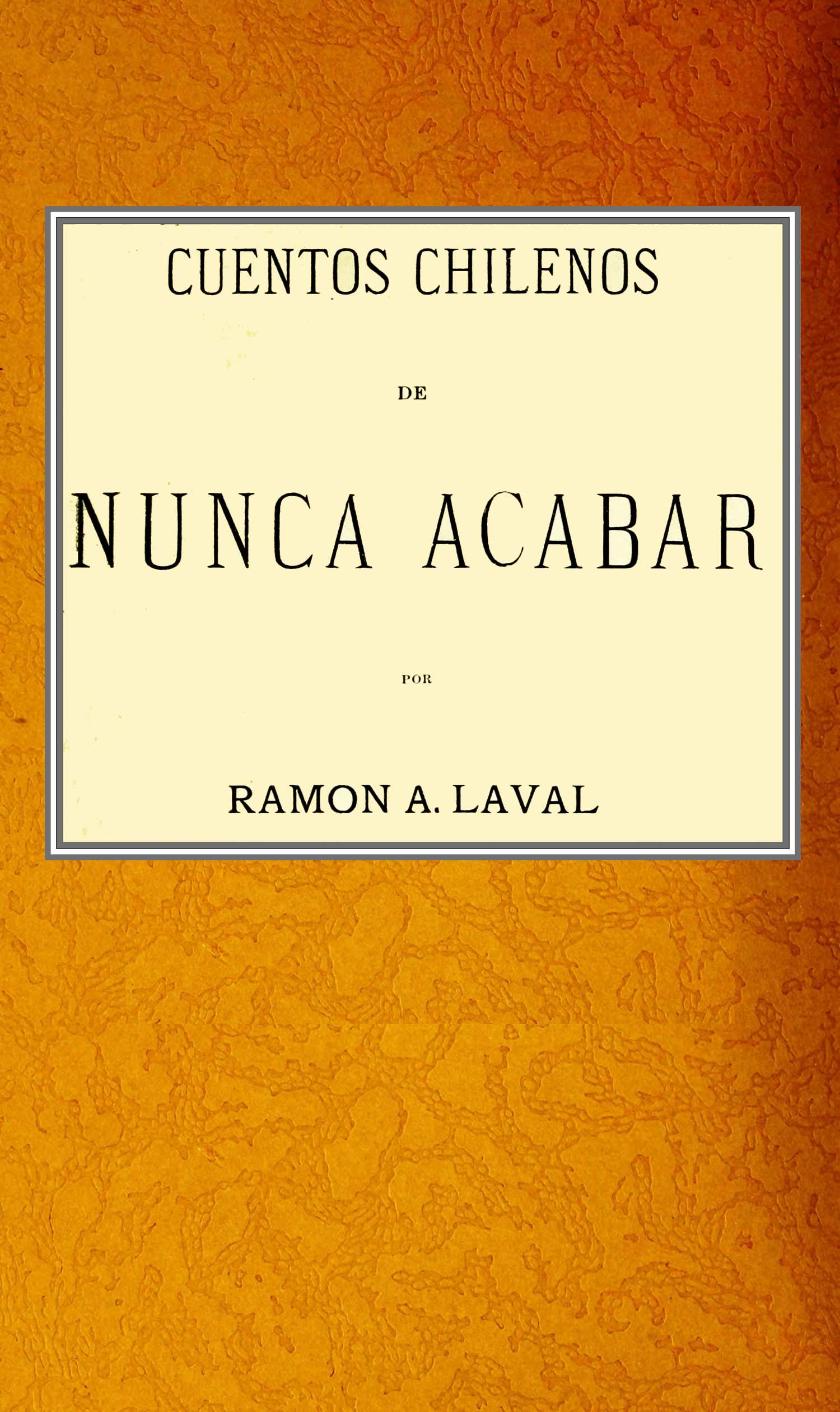 Cuentos chilenos de nunca acabar Cuentos chilenos de nunca acabar