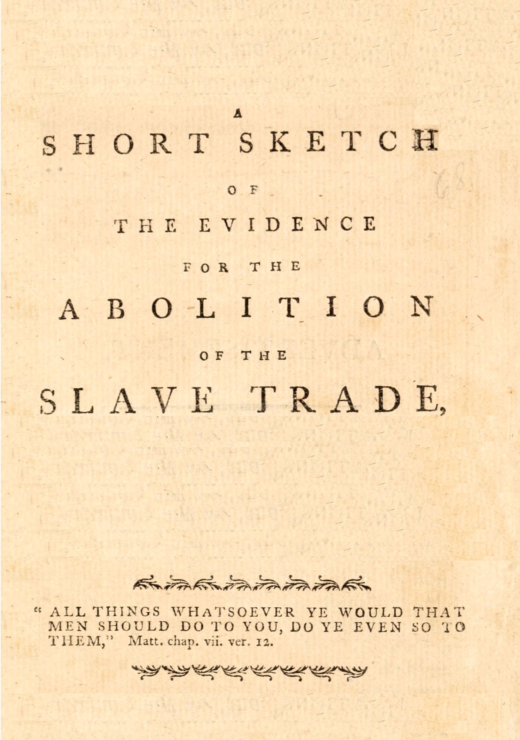 A short sketch of the evidence for the abolition of the slave trade, delivered before a committee of the House of Commons A short sketch of the evidence for the abolition of the slave trade, delivered before a committee of the House of Commons