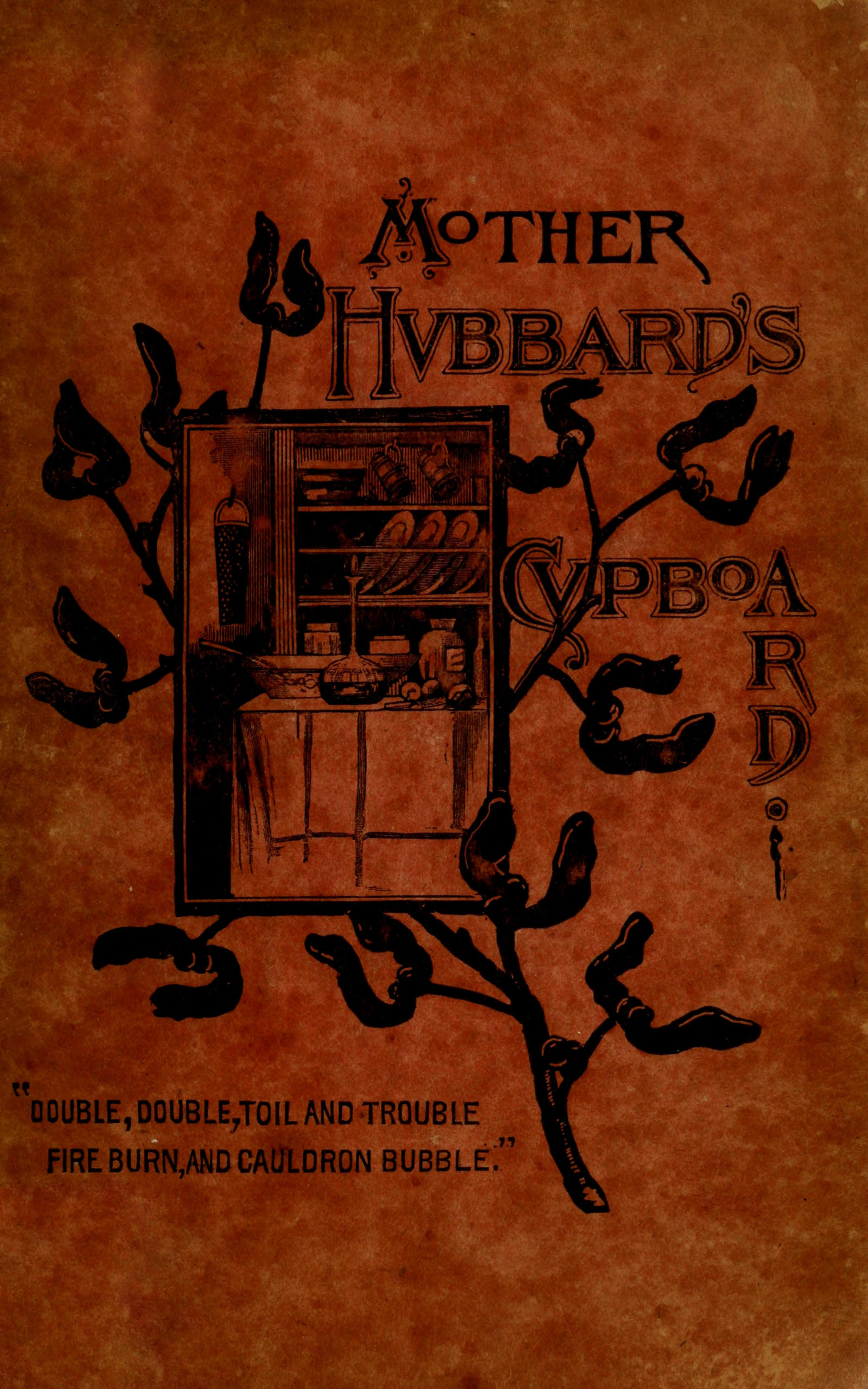 Mother Hubbard's cupboard: Recipes collected by the Young Ladies' Society, First Baptist Church, Rochester N.Y. Fourth Edition Mother Hubbard's cupboard: Recipes collected by the Young Ladies' Society, First Baptist Church, Rochester N.Y. Fourth Edition