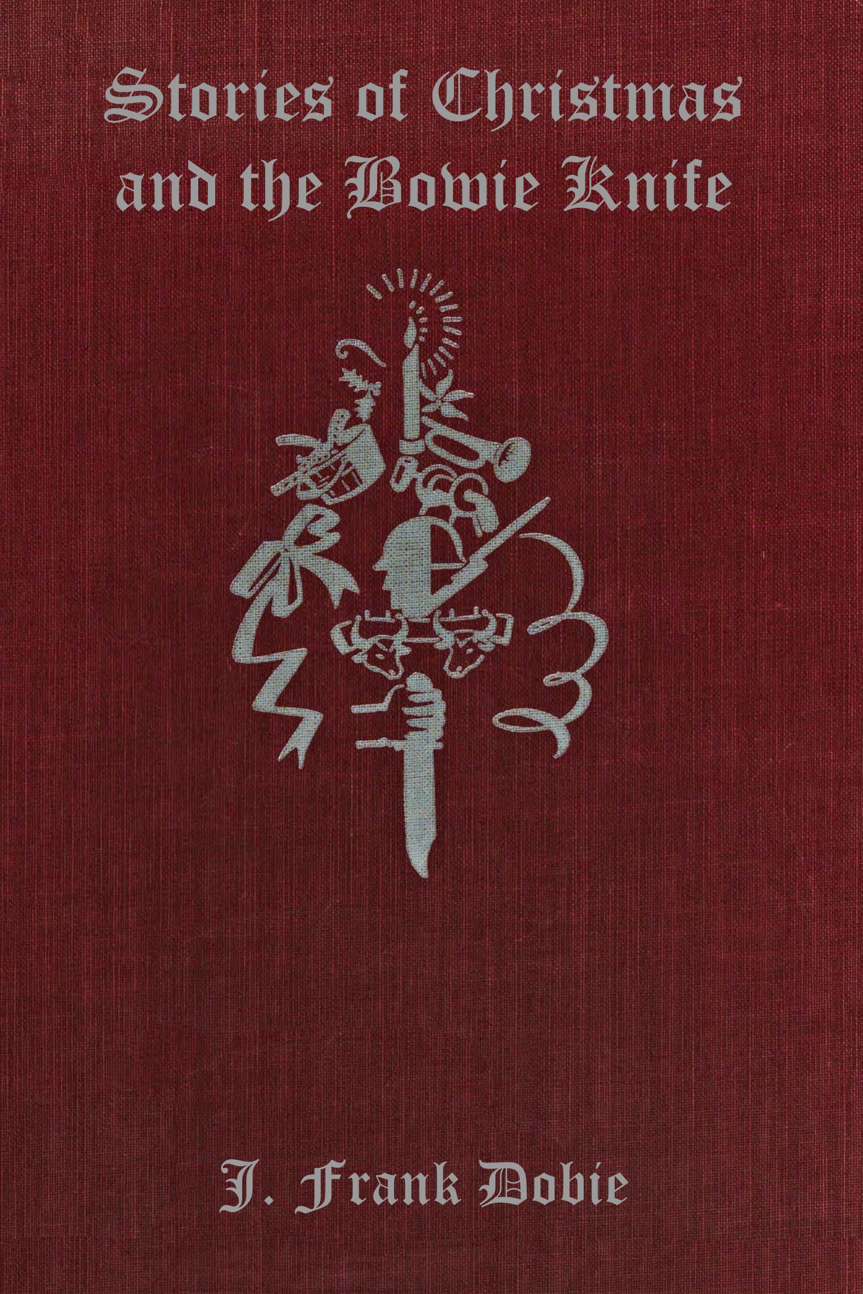 Stories of Christmas and the Bowie knife Stories of Christmas and the Bowie knife