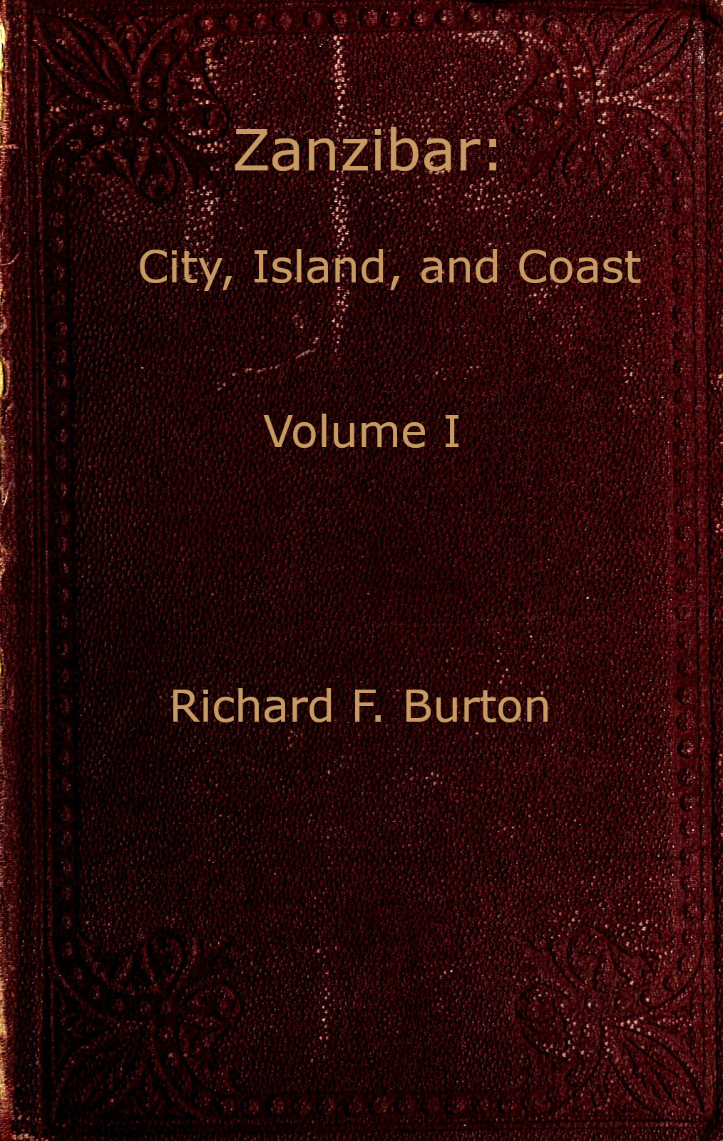 Zanzibar; city, island, and coast. Vol. 1 (of 2)