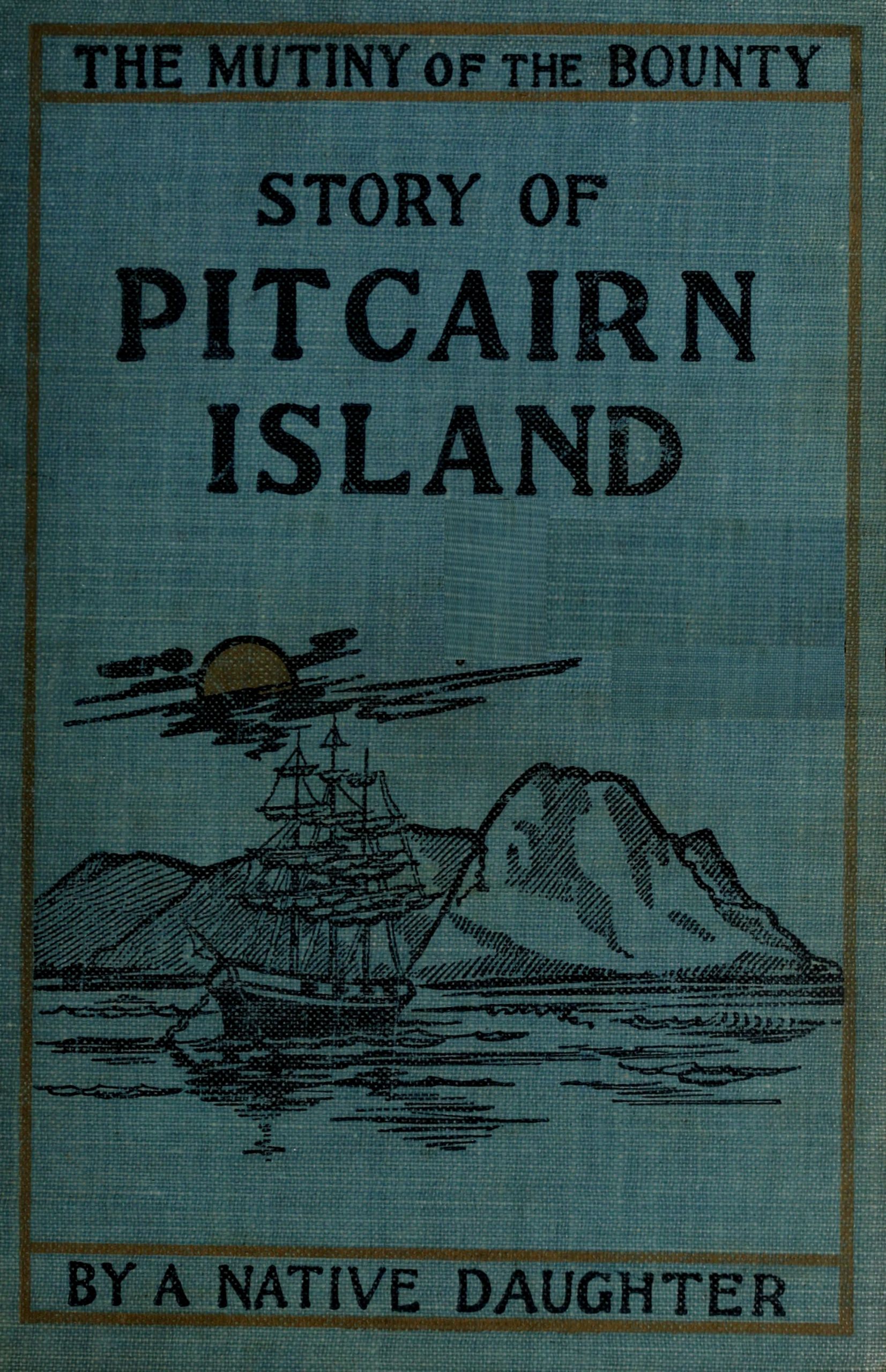 Mutiny of the Bounty and story of Pitcairn Island, 1790-1894