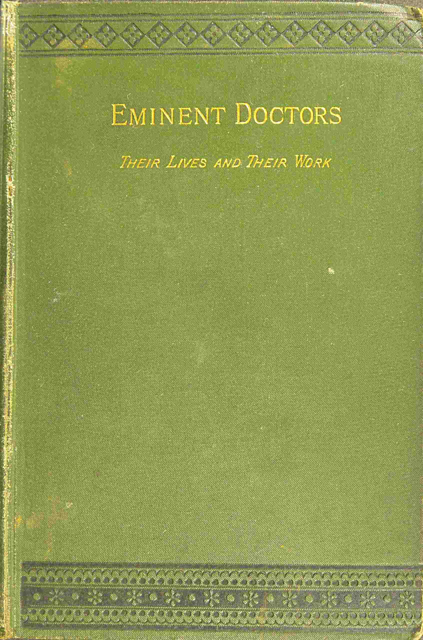 Eminent doctors: Their lives and their work; Vol. 1 of 2 Eminent doctors: Their lives and their work; Vol. 1 of 2