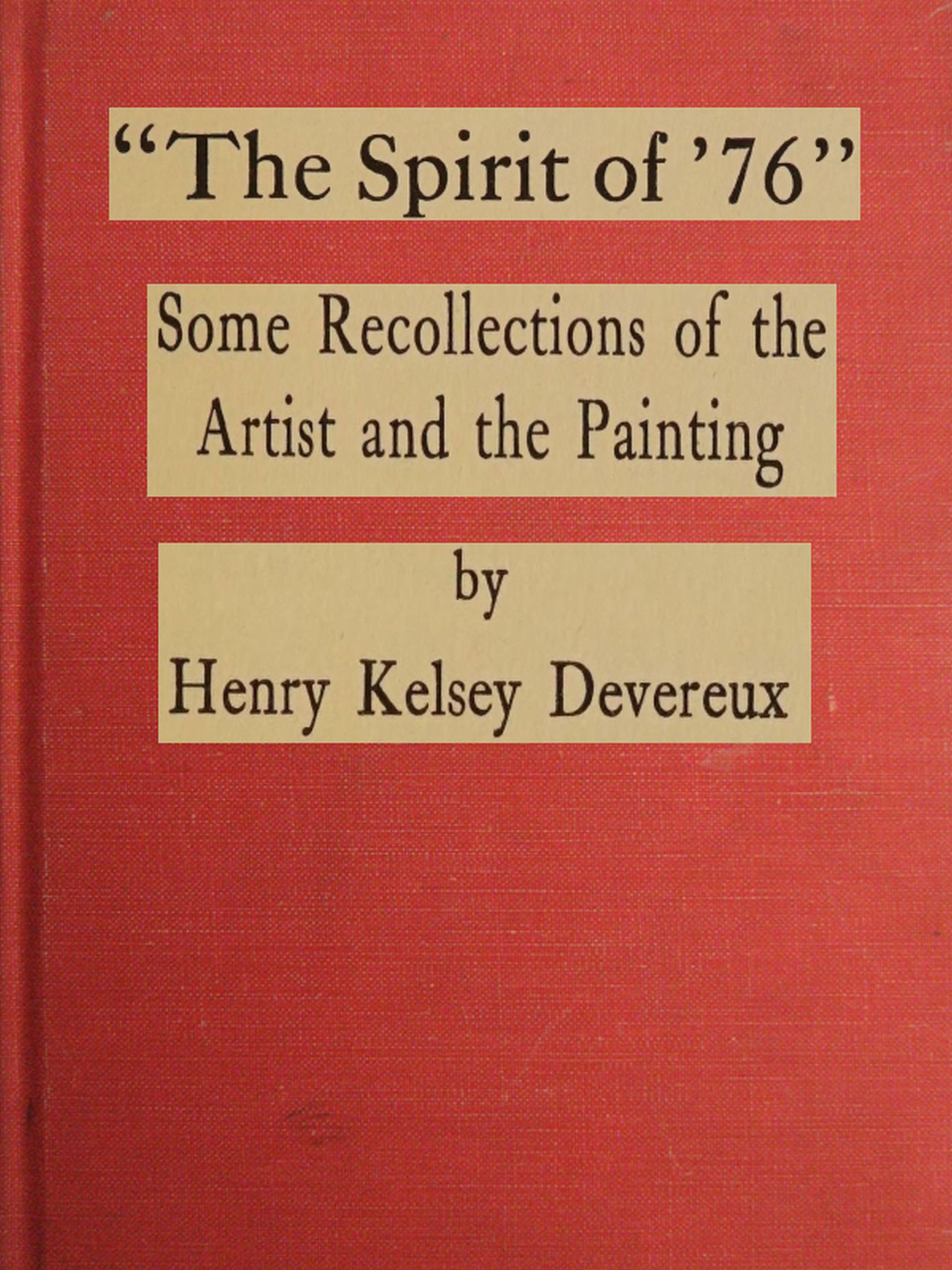 "The spirit of '76": Some recollections of the artist and the painting "The spirit of '76": Some recollections of the artist and the painting