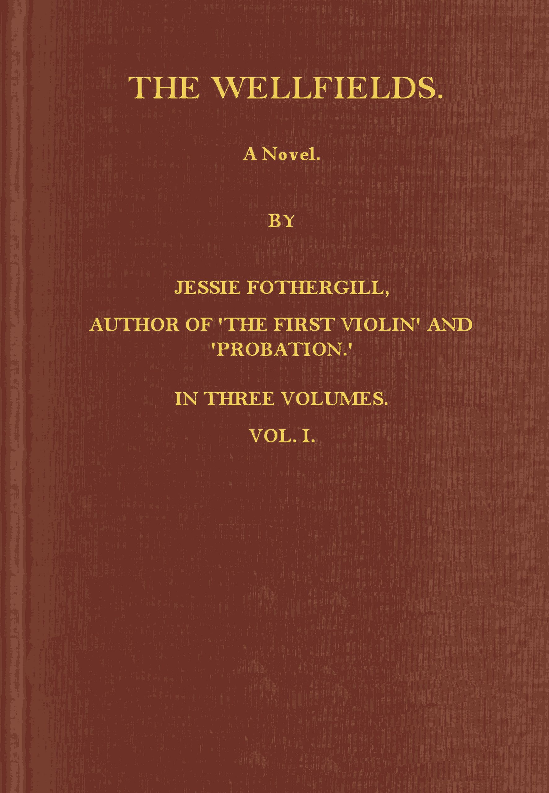 The Wellfields: A novel. Vol. 1 of 3 The Wellfields: A novel. Vol. 1 of 3