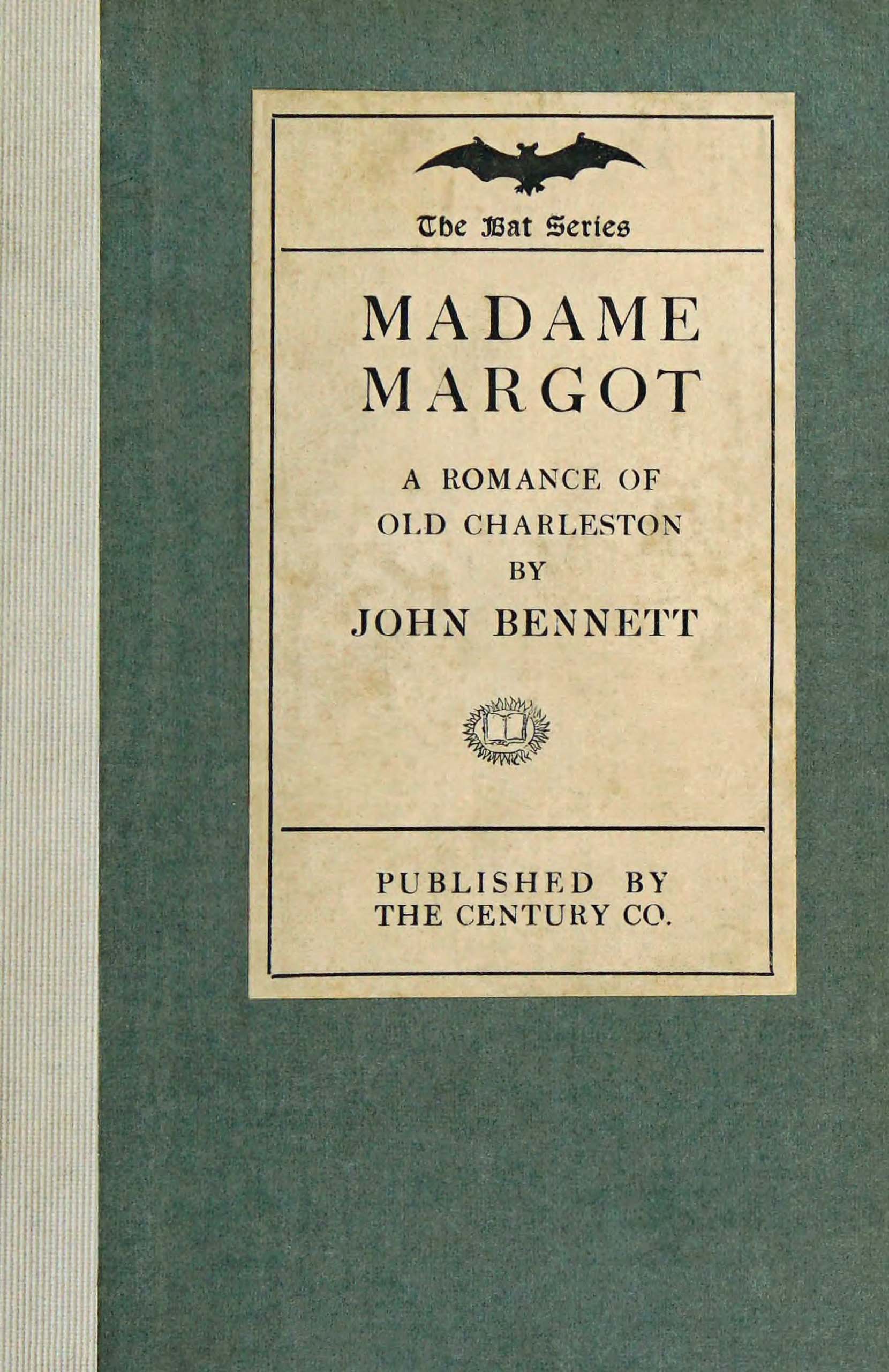 Madame Margot: A grotesque legend of old Charleston Madame Margot: A grotesque legend of old Charleston