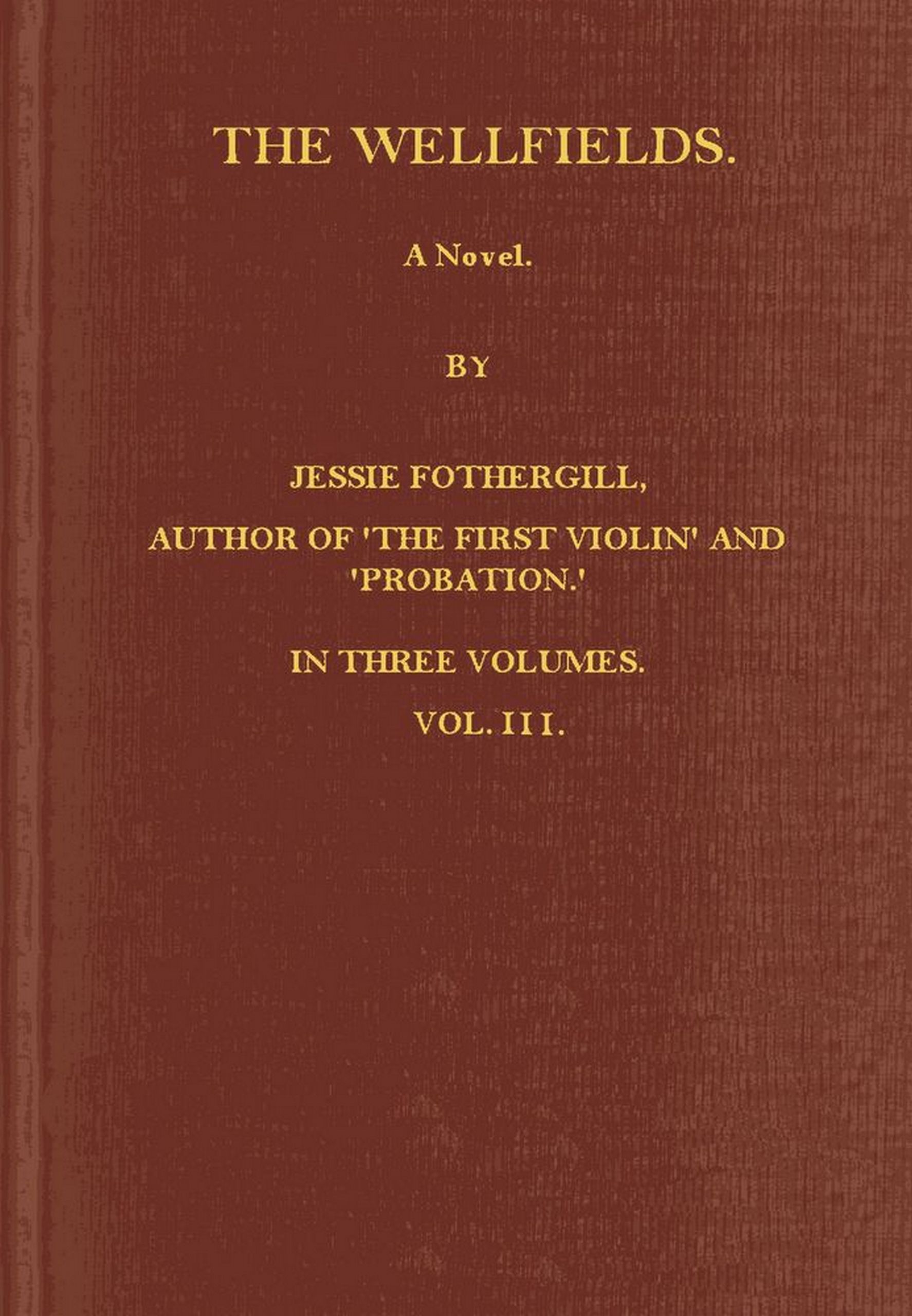 The Wellfields: A novel. Vol. 3 of 3 The Wellfields: A novel. Vol. 3 of 3