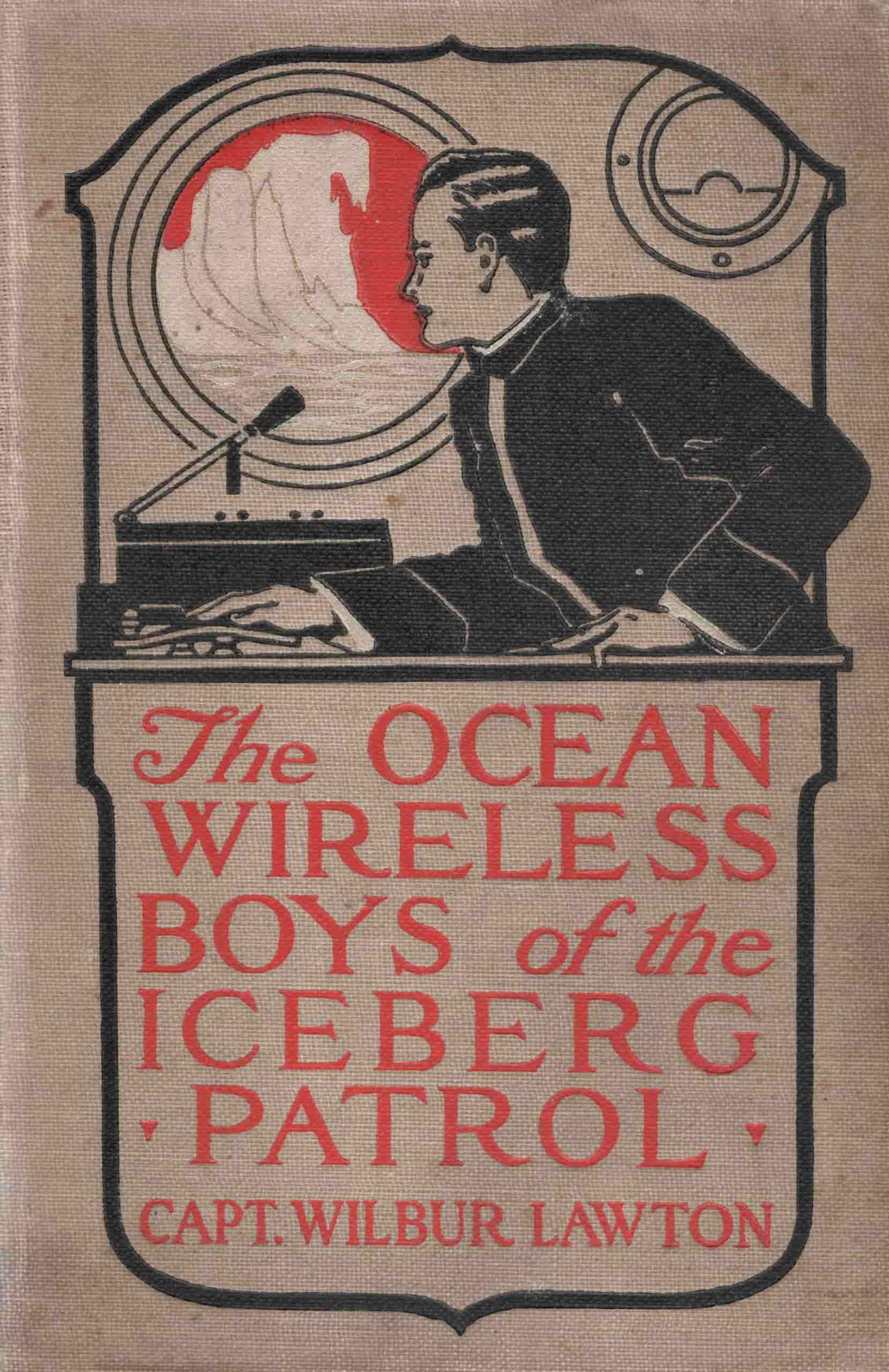 The ocean wireless boys of the iceberg patrol The ocean wireless boys of the iceberg patrol
