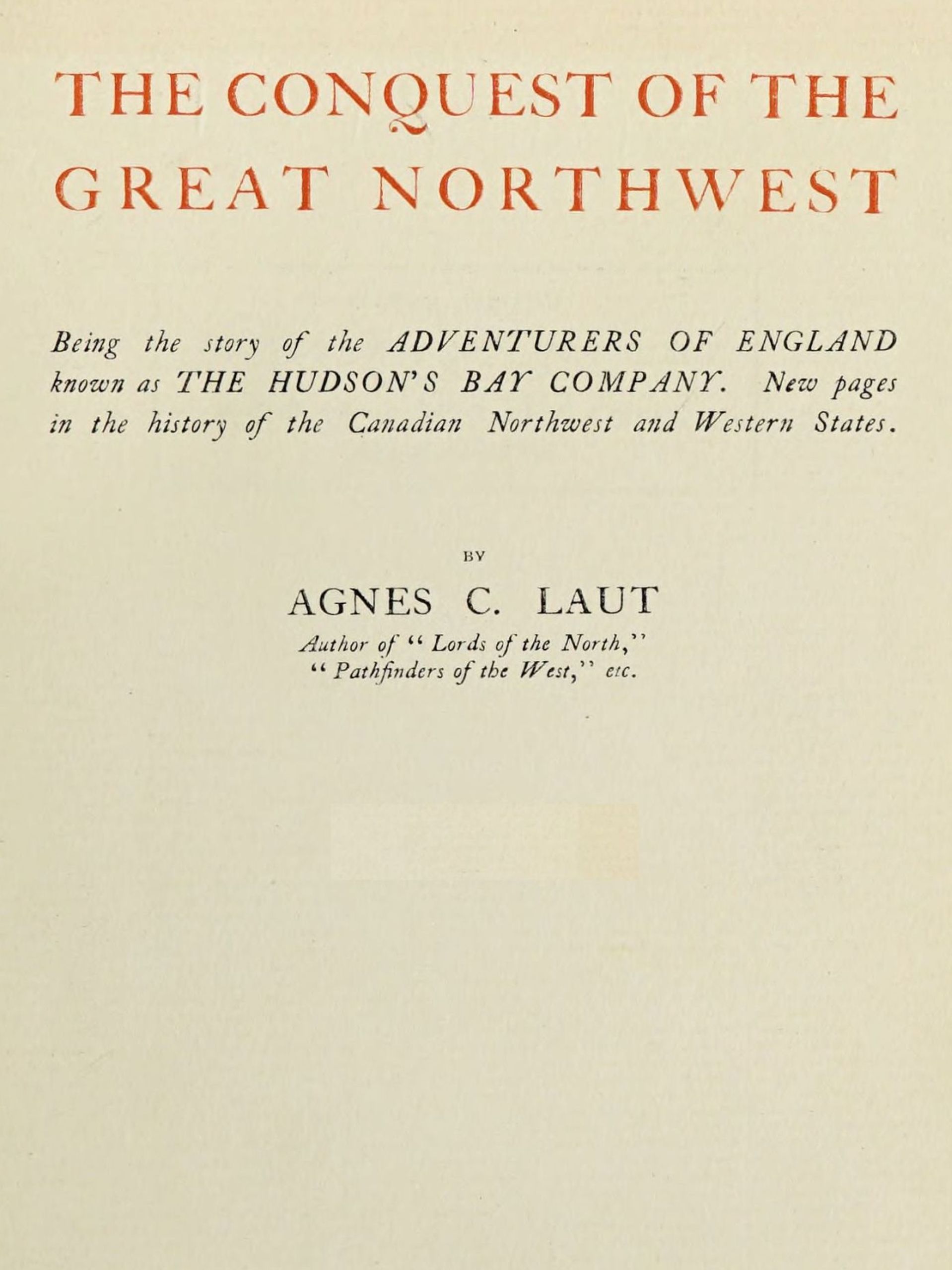 The conquest of the great Northwest, Volume 1 (of 2) The conquest of the great Northwest, Volume 1 (of 2) 