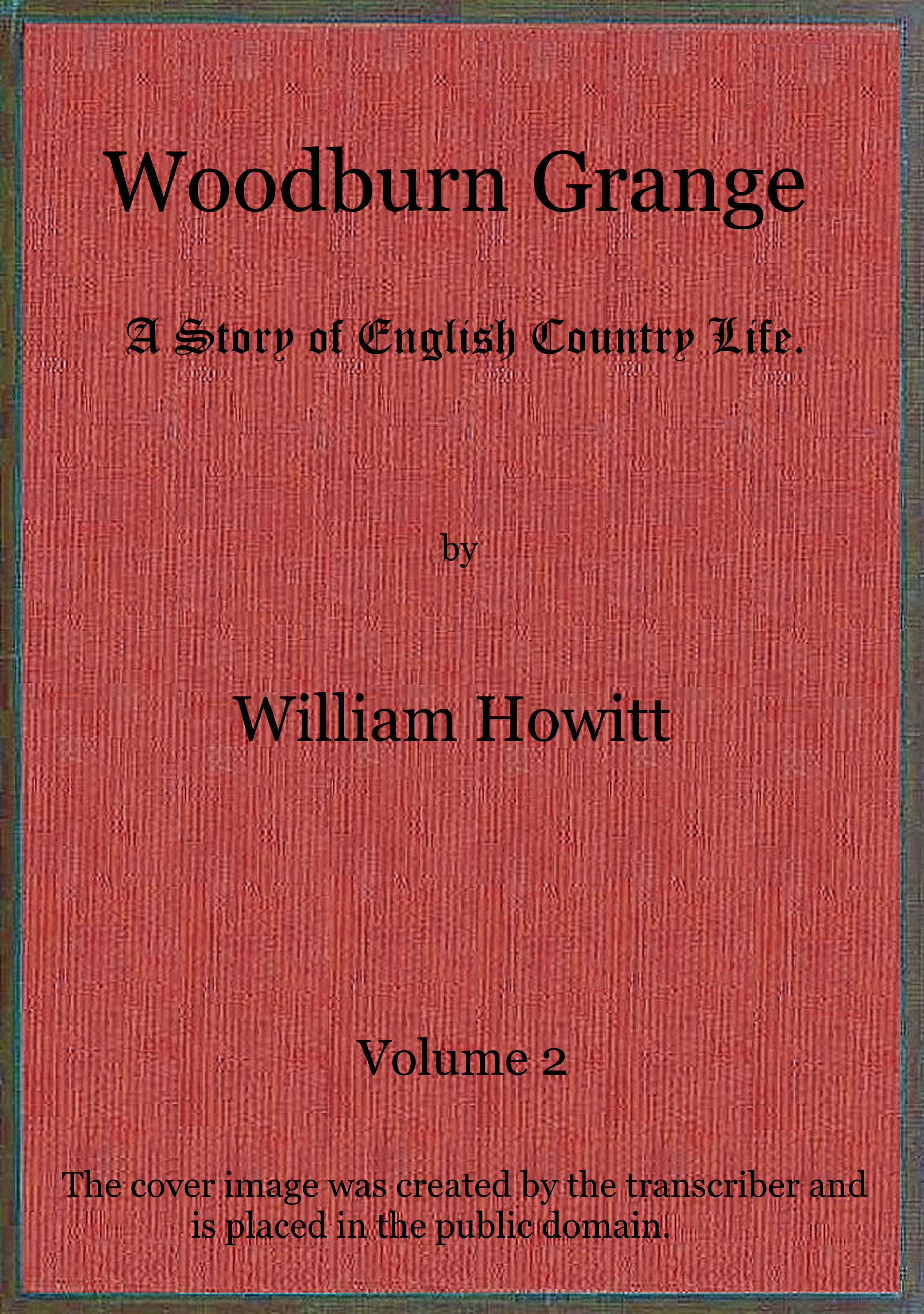Woodburn Grange: A story of English country life; vol. 2 of 3 Woodburn Grange: A story of English country life; vol. 2 of 3
