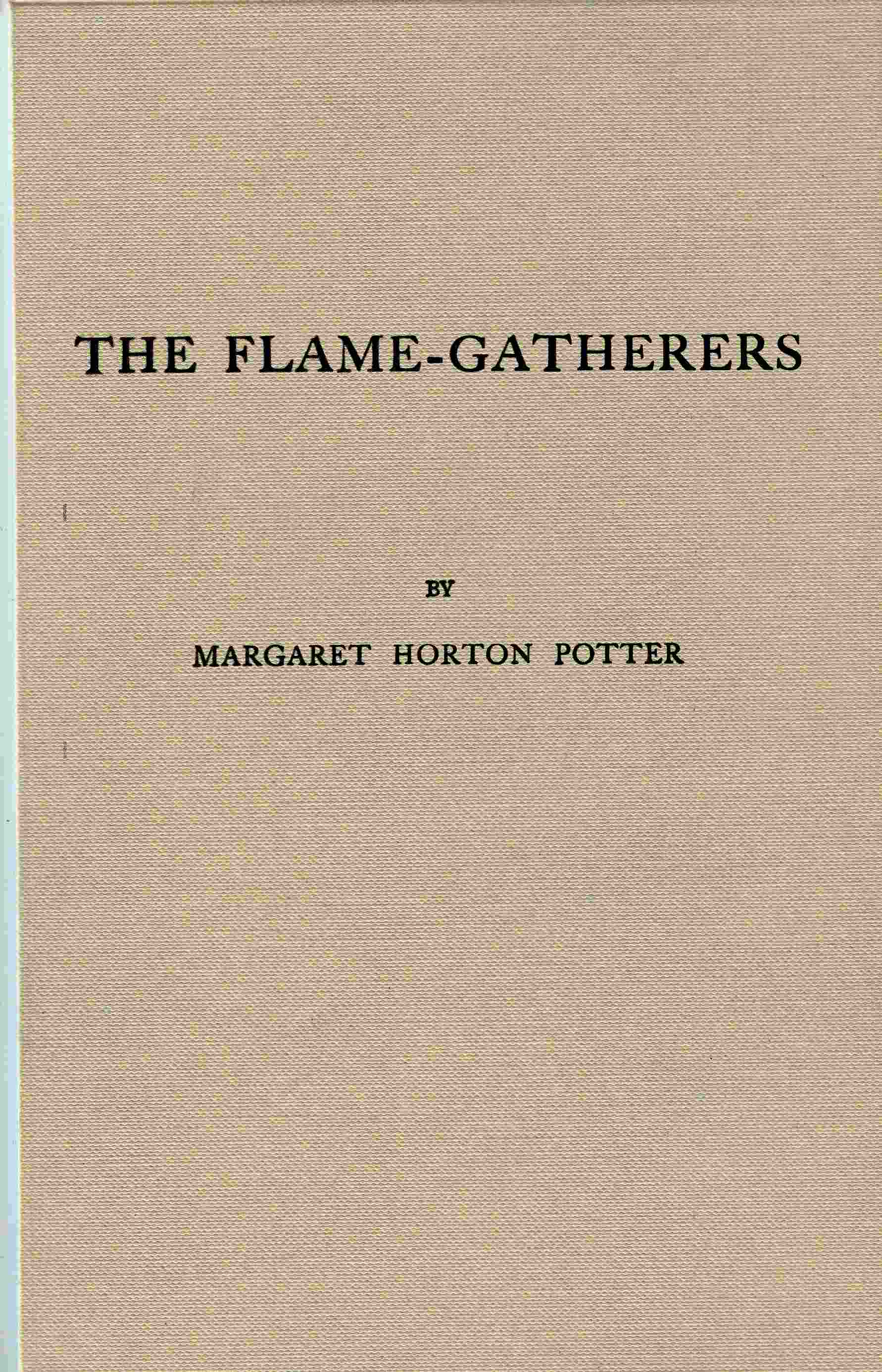 The flame-gatherers The flame-gatherers