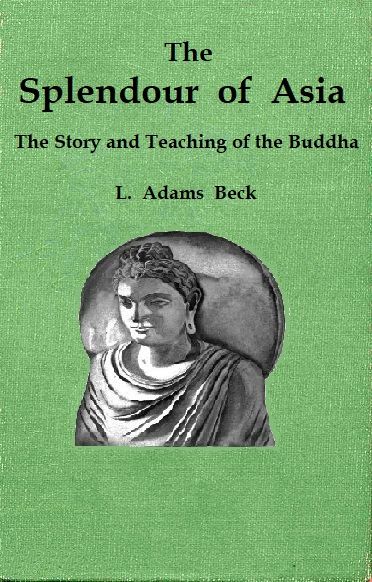 The splendour of Asia: The story and teaching of the Buddha The splendour of Asia: The story and teaching of the Buddha