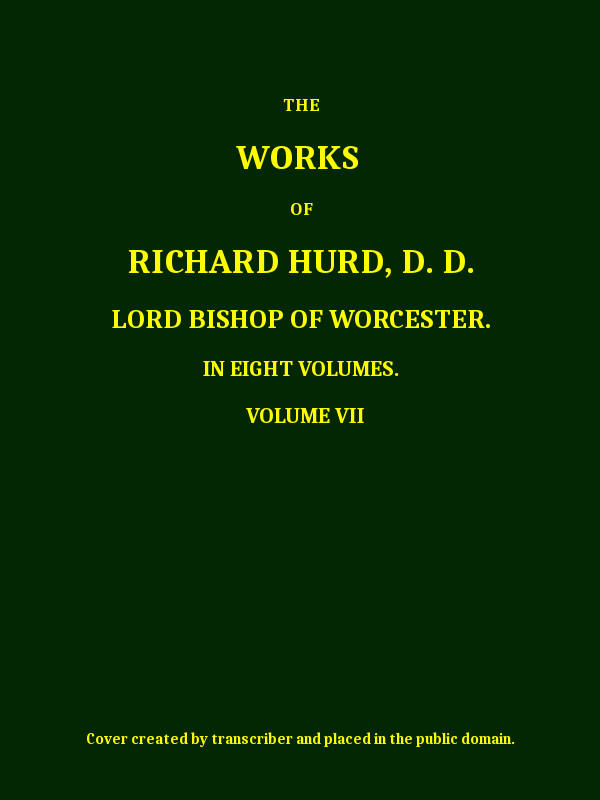 The works of Richard Hurd, volume 7 (of 8) The works of Richard Hurd, volume 7 (of 8)