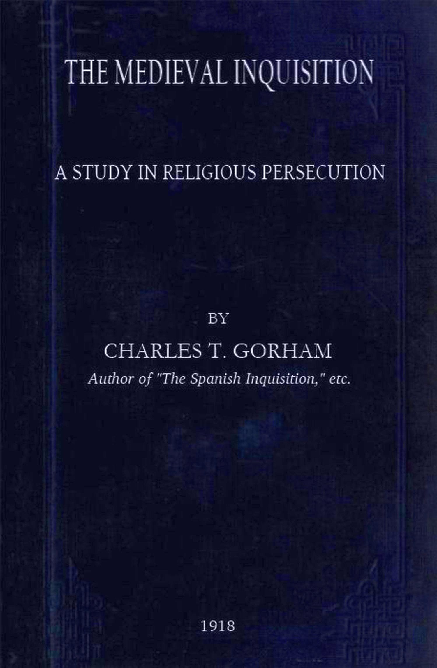 The medieval Inquisition: A study in religious persecution